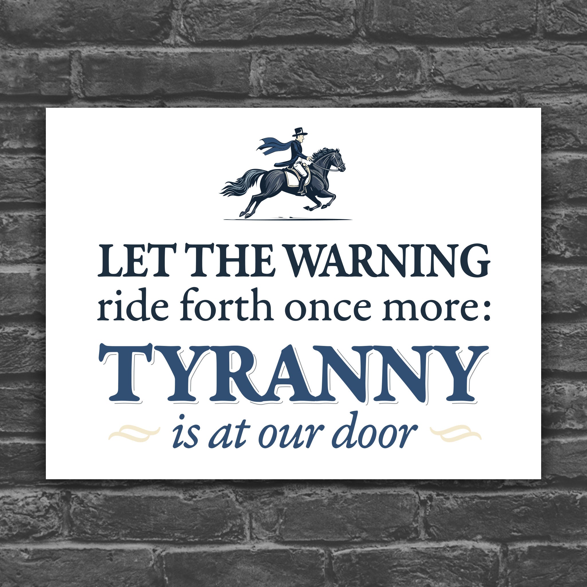 Color version of protest sign with a silhouette of Paul Revere on horseback and bold blue text “Let the warning ride forth once more – Tyranny is at our door”.