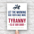 Protest sign with text "Let the warning ride forth once more, Tyranny is at our door" and illustration of Paul Revere on a horse.