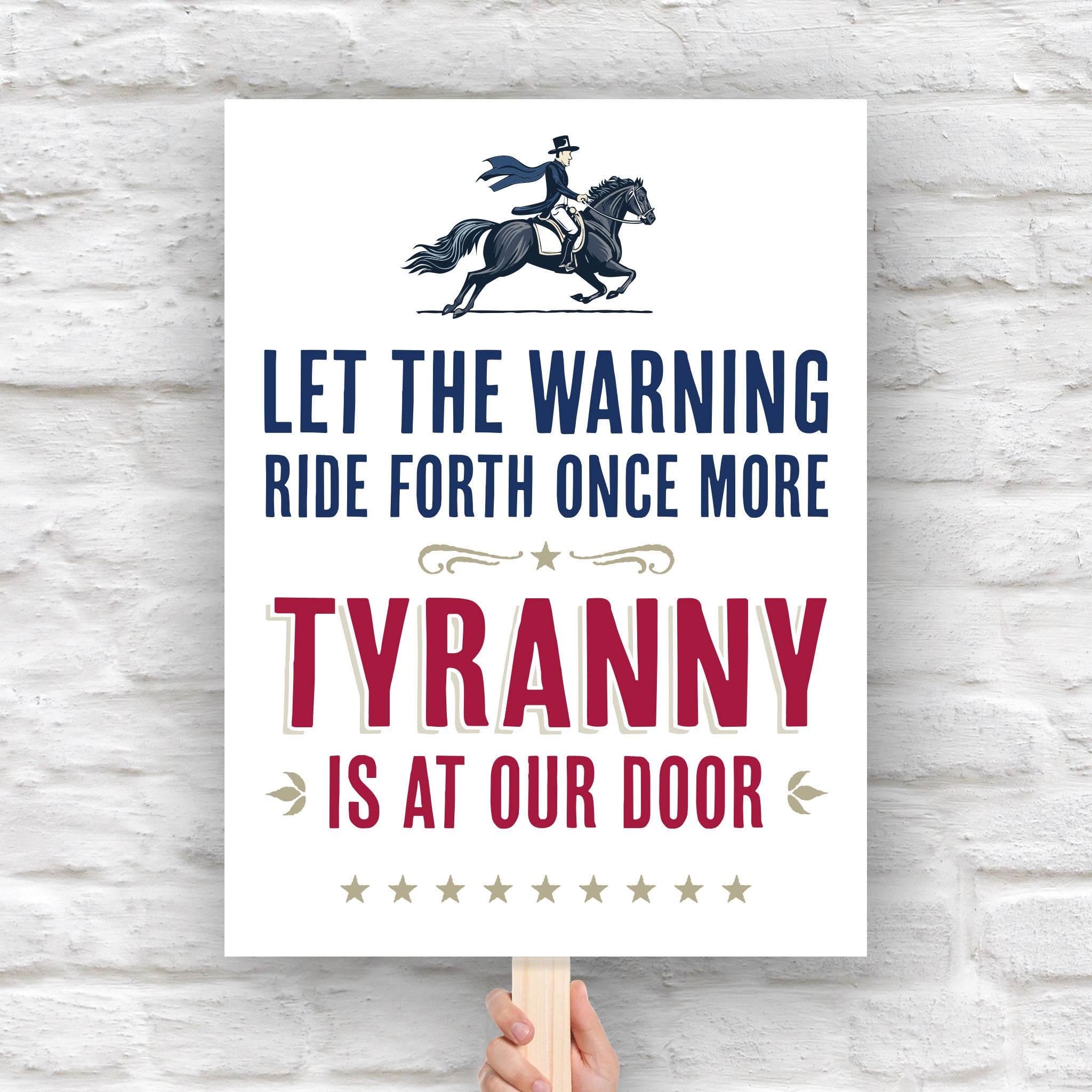 Protest sign with text "Let the warning ride forth once more, Tyranny is at our door" and illustration of Paul Revere on a horse.