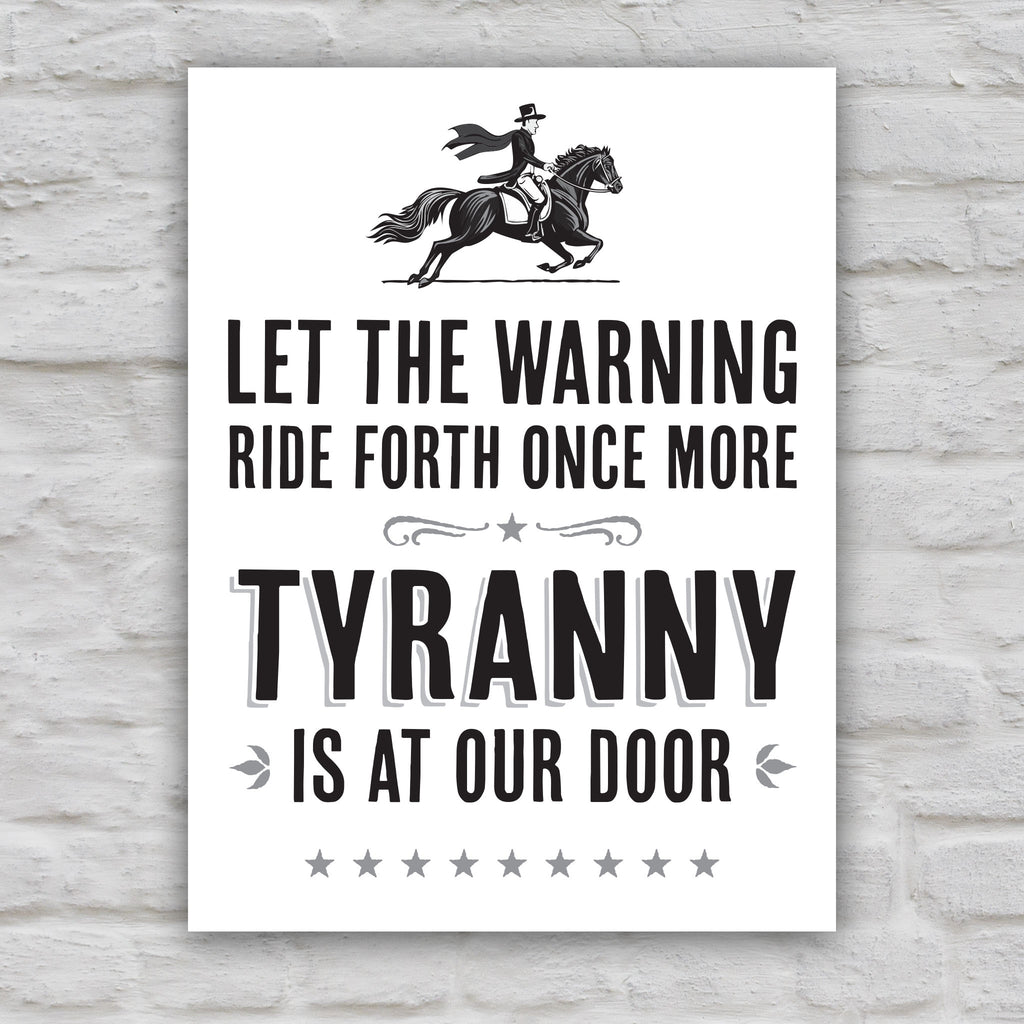 Black and white version of protest sign with text "Let the warning ride forth once more, Tyranny is at our door" and illustration of Paul Revere on a horse.