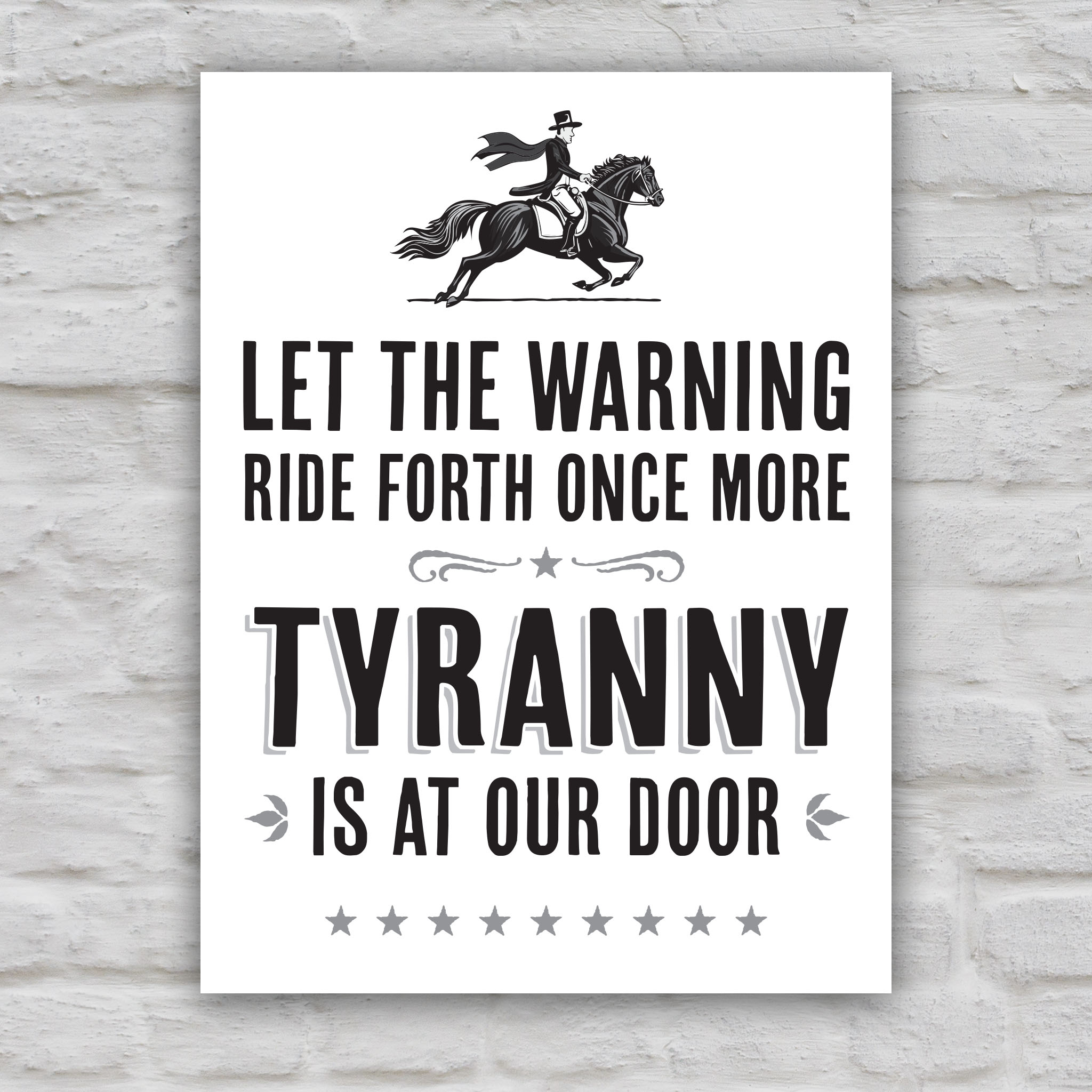 Black and white version of protest sign with text "Let the warning ride forth once more, Tyranny is at our door" and illustration of Paul Revere on a horse.