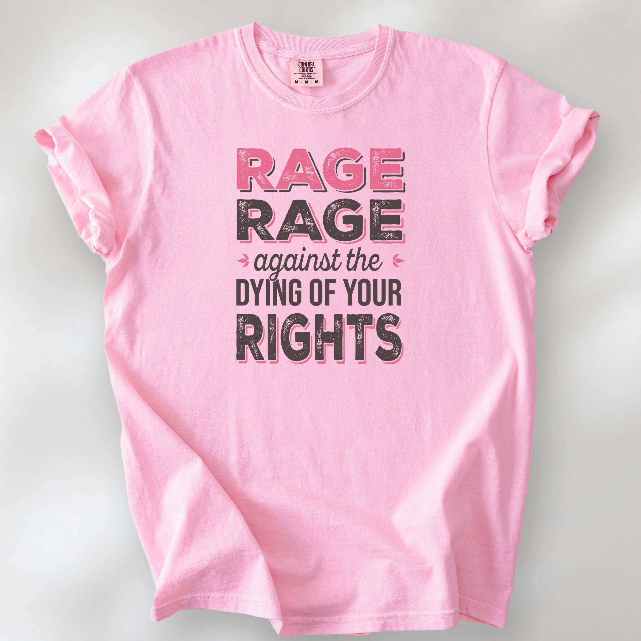 Blossom t-shirt with distressed bold text that reads "rage rage against the dying of your rights".