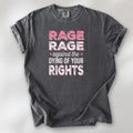 Pepper t-shirt with distressed bold text that reads "rage rage against the dying of your rights".