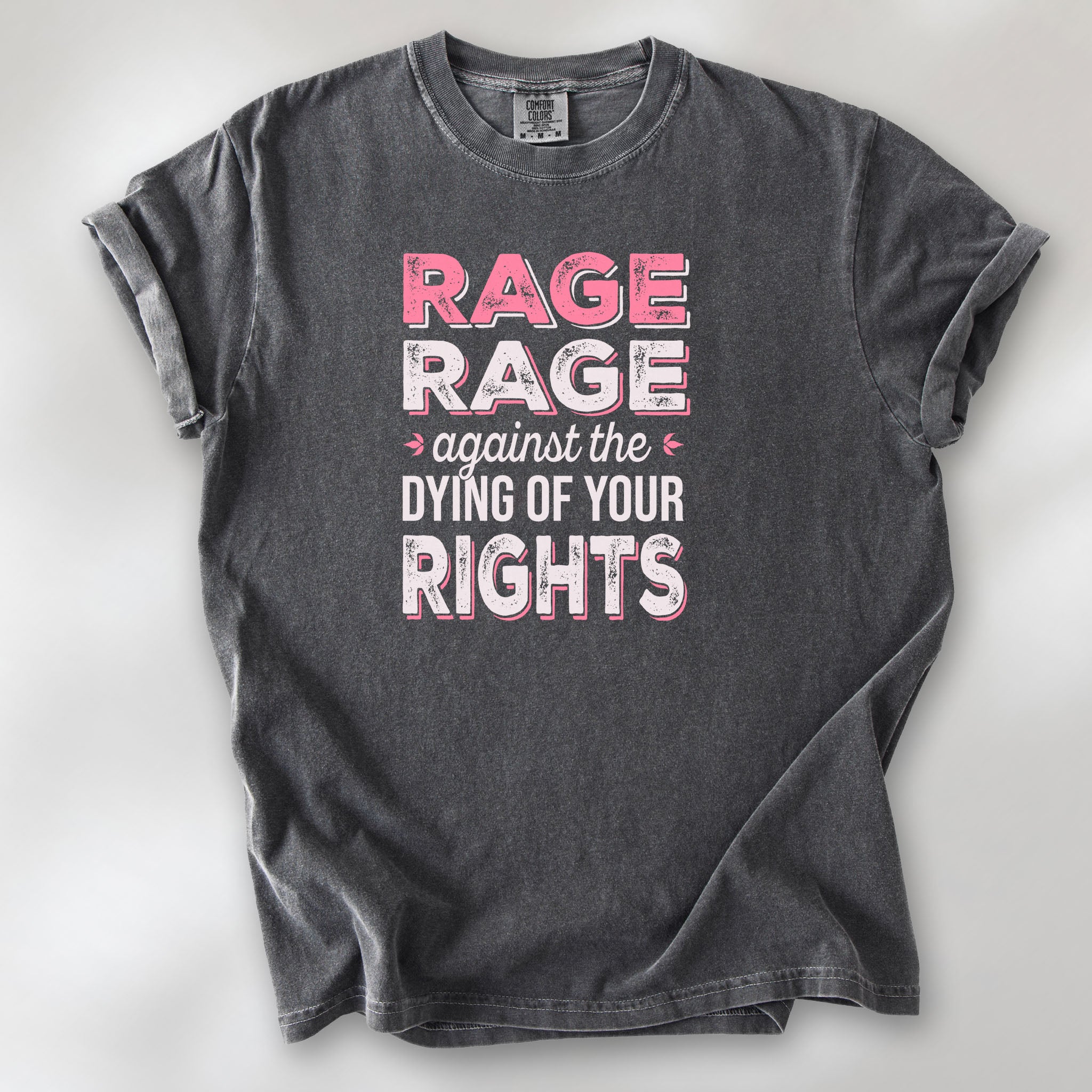 Pepper t-shirt with distressed bold text that reads "rage rage against the dying of your rights".