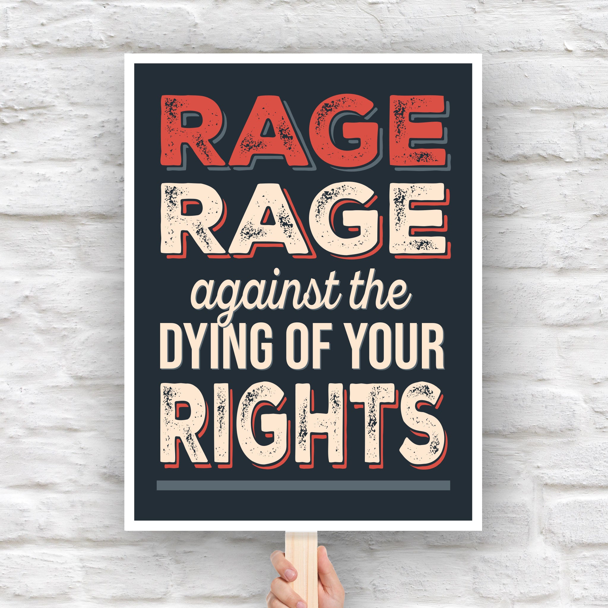 Downloadable, printable protest sign with bold distressed text that reads "Rage rage against the dying of your rights," a political twist to the line from a Dylan Thomas poem.