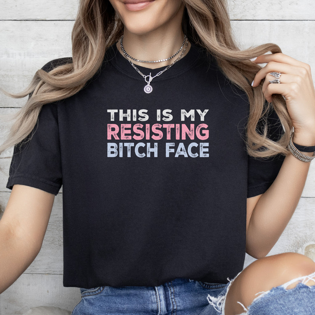 Resisting Bitch Face t-shirt