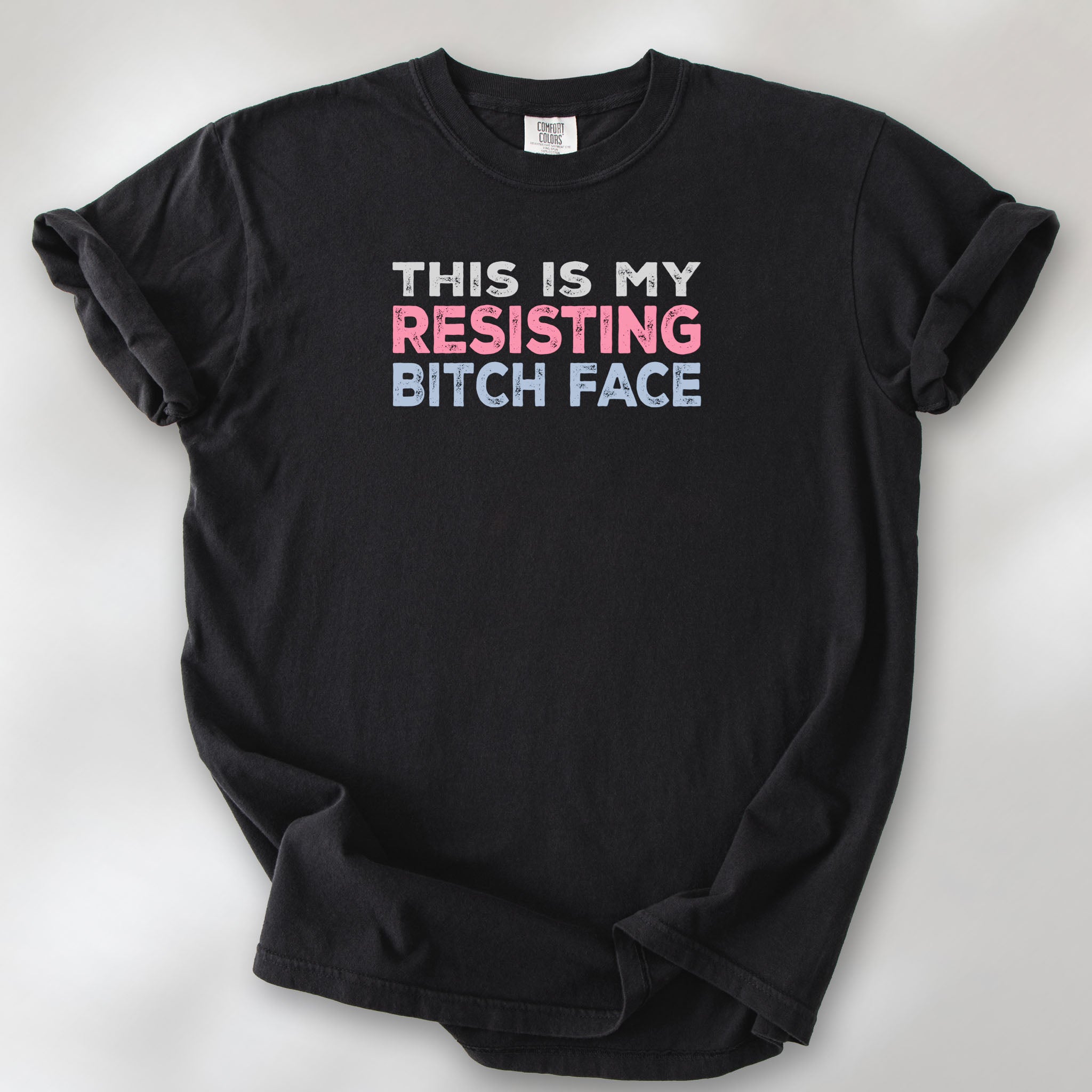 Resisting Bitch Face t-shirt