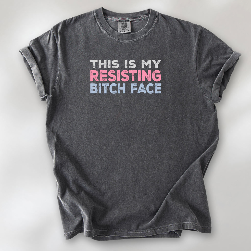 Resisting Bitch Face t-shirt