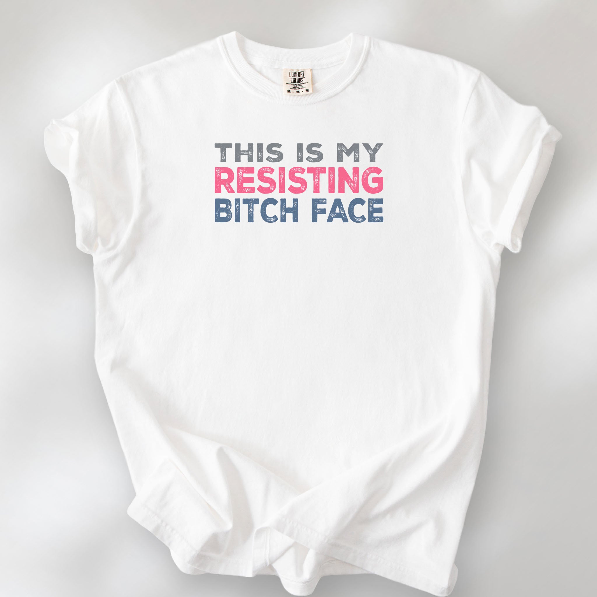 Resisting Bitch Face t-shirt