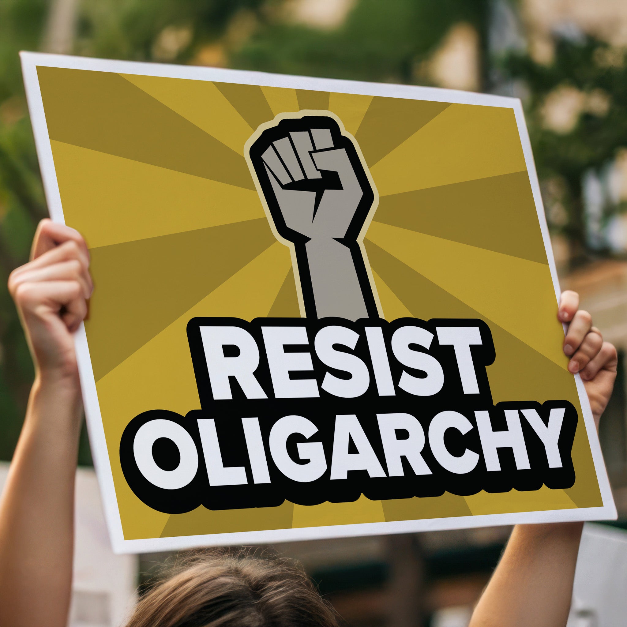 Person holding protest sign with raised fist and bold text that says “Resist Oligarchy.” Political activist sign for rallies, marches, and progressive protests.