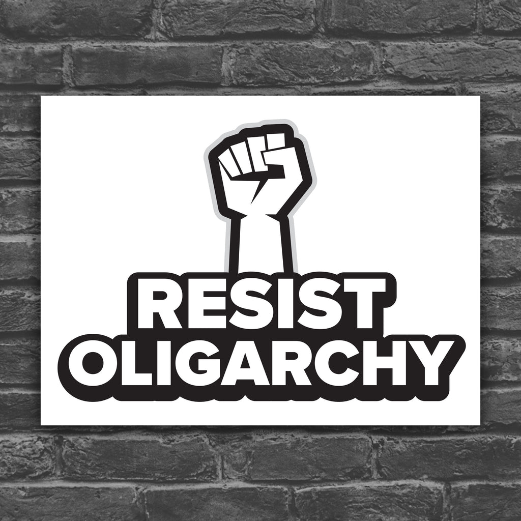 Black and white version of protest sign with raised fist and bold text that says “Resist Oligarchy.” 