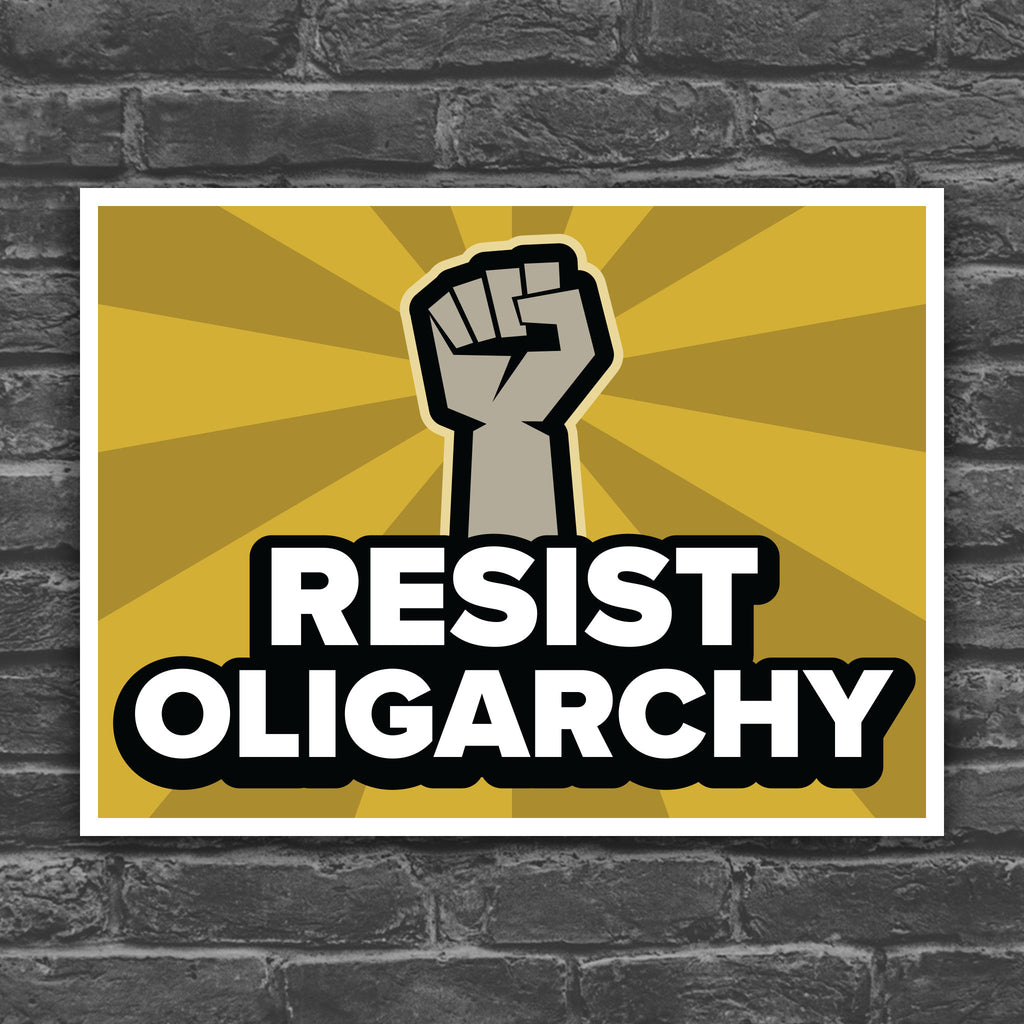 Color version of protest sign with raised fist and bold text that says “Resist Oligarchy.” 