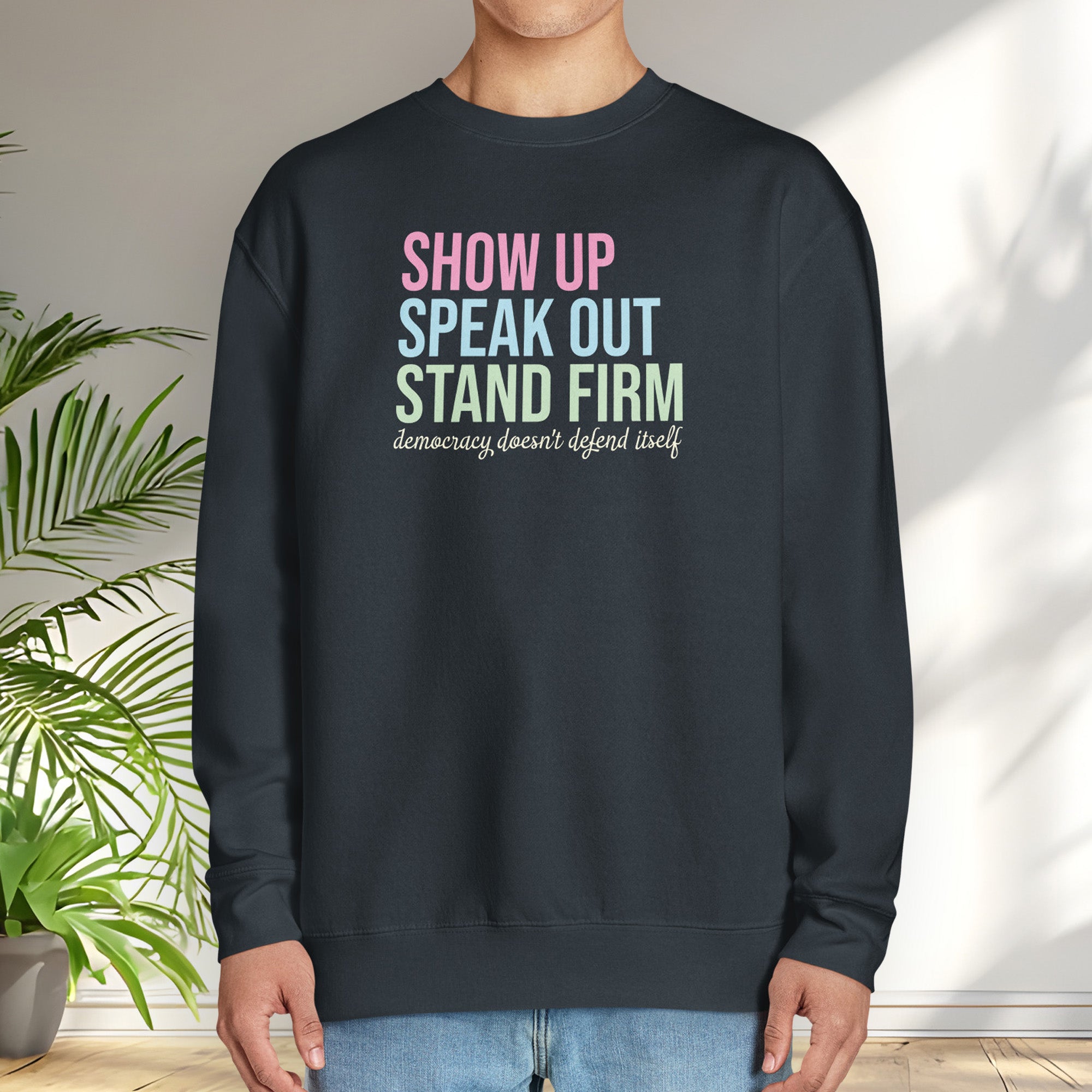 Show Up, Speak Out, Stand Firm midweight sweatshirt