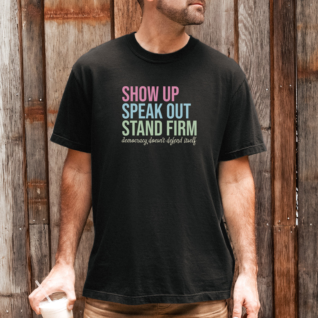 Show Up For Democracy t-shirt