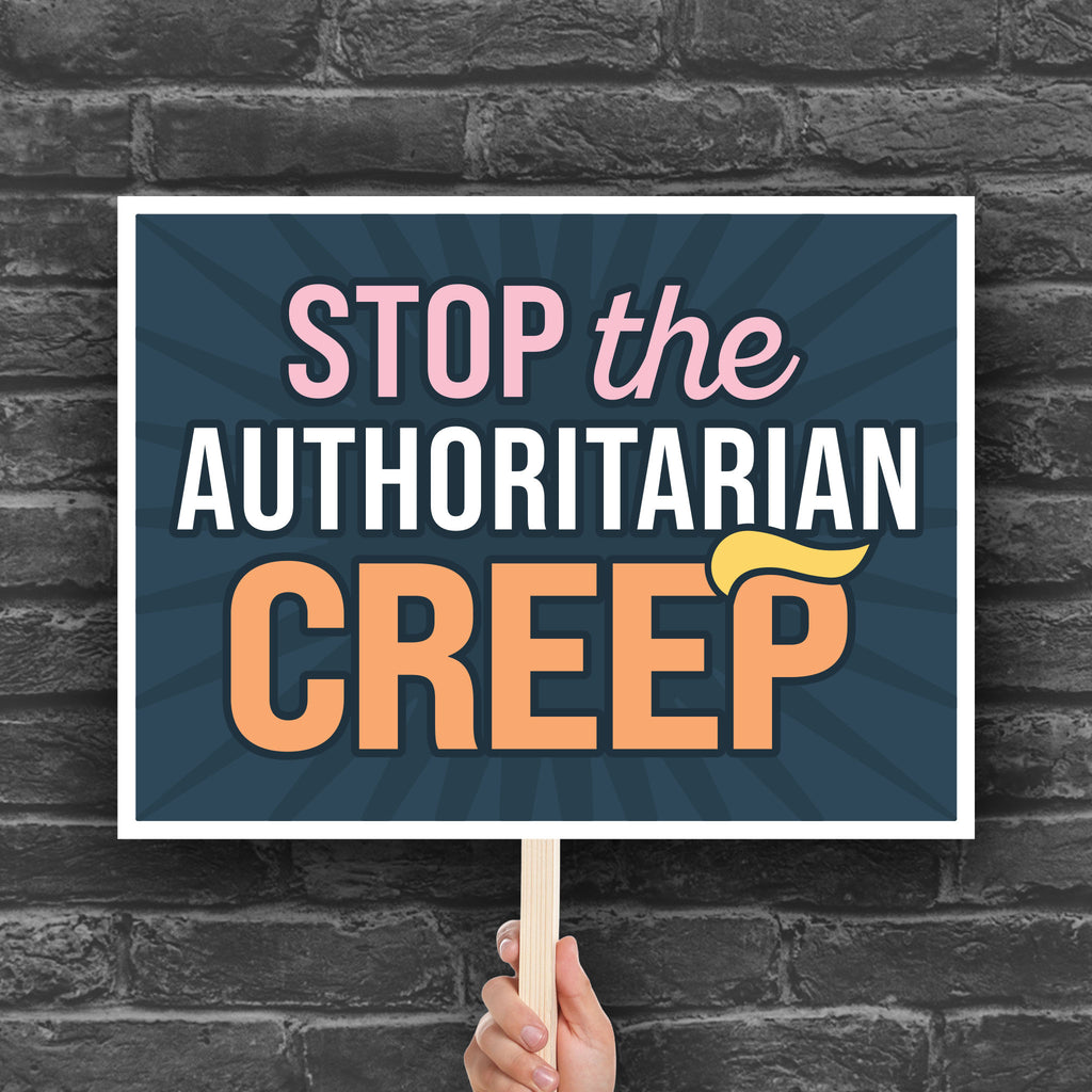 Downloadable, printable protest sign with the phrase "Stop the Authoritarian Creep" in bold lettering, featuring a yellow hairpiece resembling Trump’s weird hair on the last letter of the word “Creep,” emphasizing the double meaning of the sign.