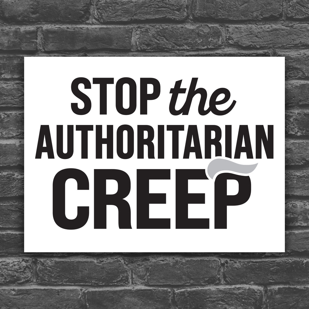 Black and white version of protest sign with the phrase "Stop the Authoritarian Creep" in bold lettering, featuring a hairpiece resembling Trump’s weird hair on the last letter of the word “Creep,” emphasizing the double meaning of the sign.