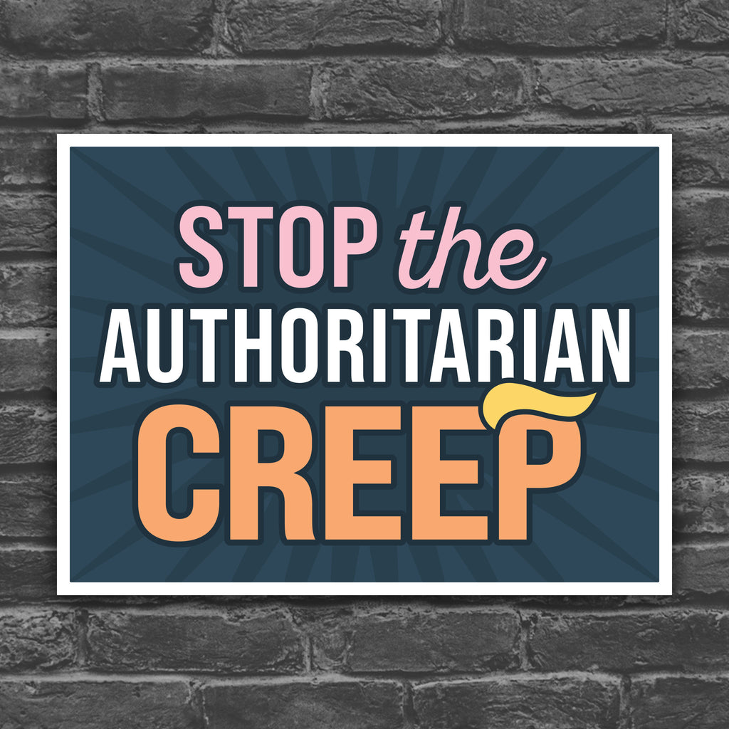 Color version of protest sign with the phrase "Stop the Authoritarian Creep" in bold lettering, featuring a yellow hairpiece resembling Trump’s weird hair on the last letter of the word “Creep,” emphasizing the double meaning of the sign.