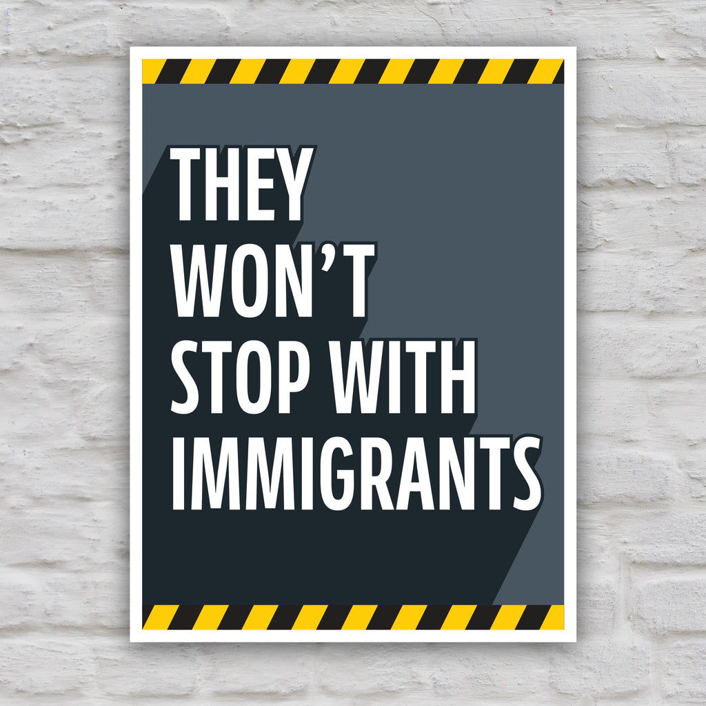 Color version of anti-ICE, anti-Trump protest sign with bold white text reading "they won't stop with immigrants" on a grey background with yellow warning stripes at the top and bottom.