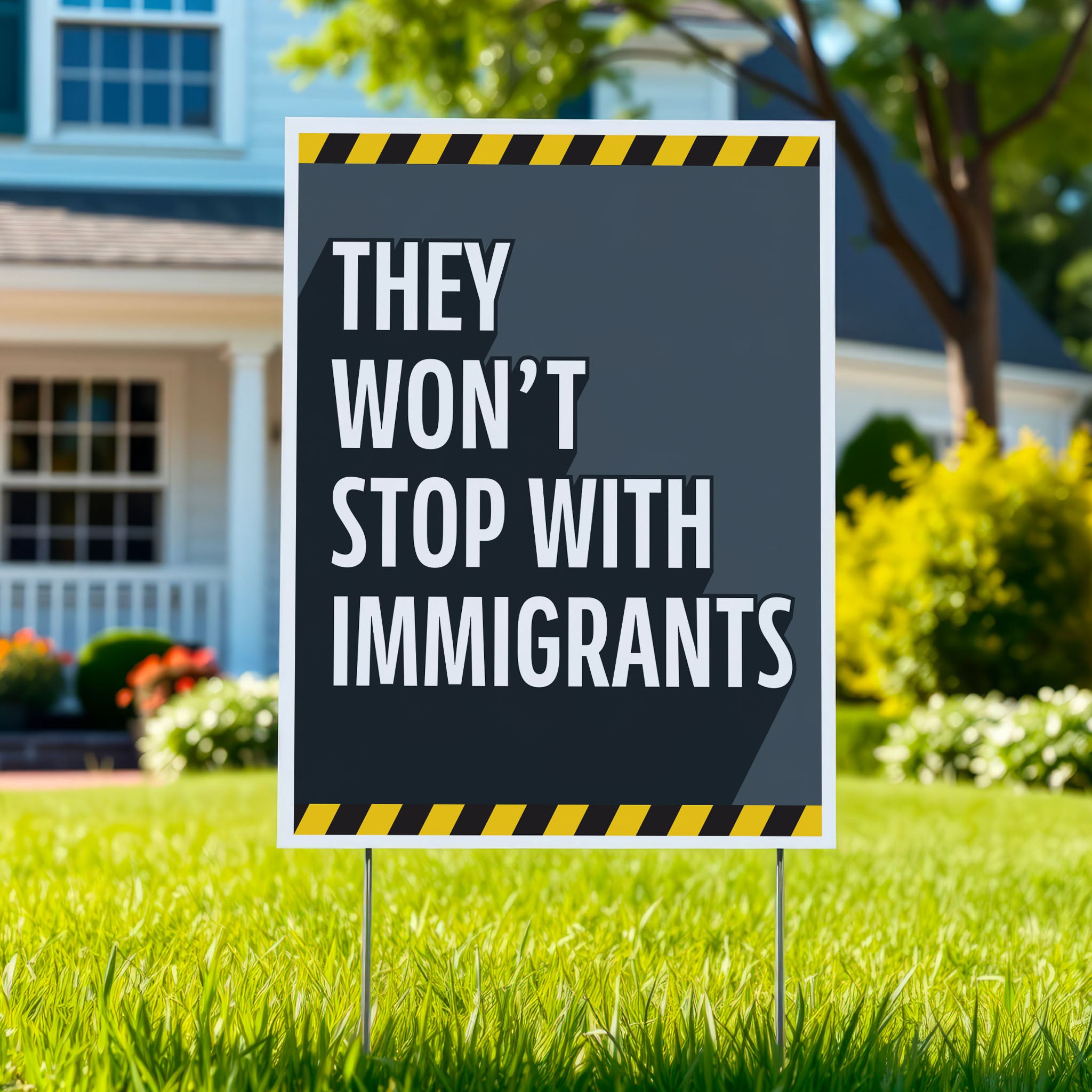 Anti-ICE, anti-Trump yard sign with bold white text reading "they won't stop with immigrants" on a grey background with yellow warning stripes at the top and bottom, planted in a green lawn.