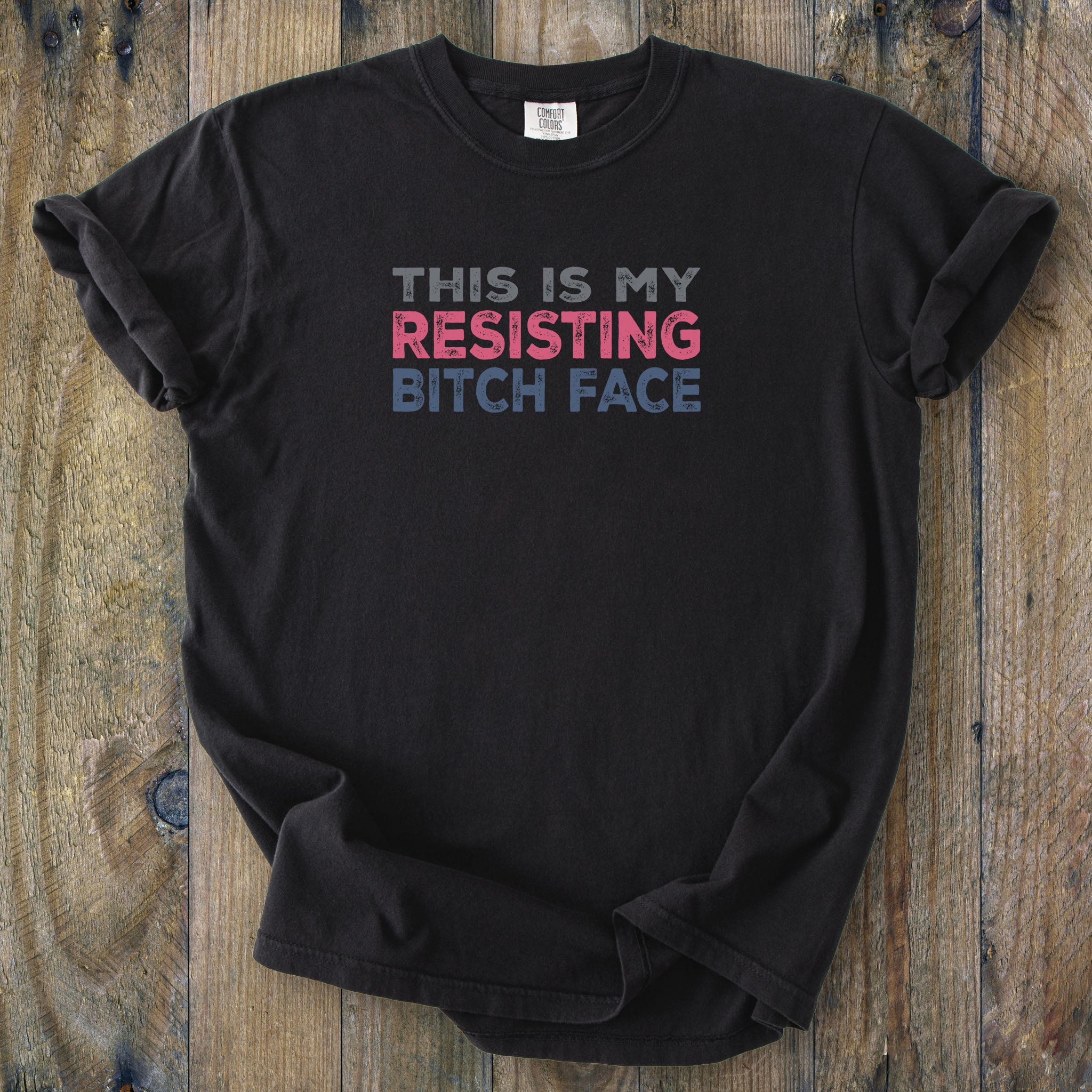 Resisting Bitch Face t-shirt