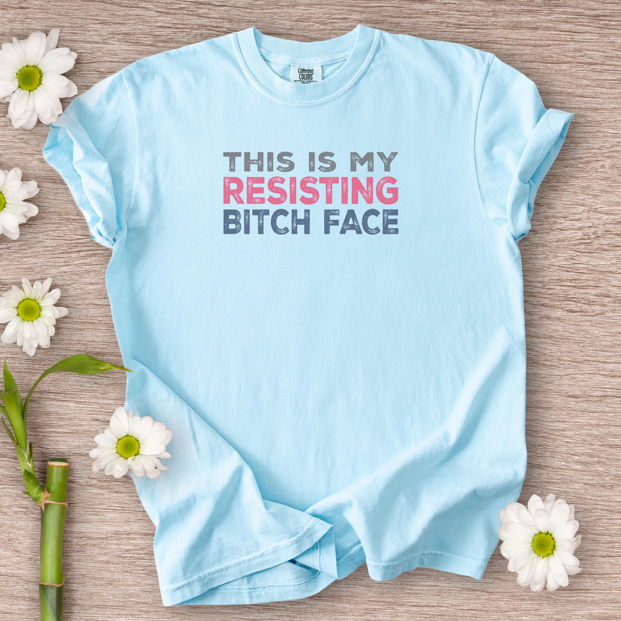 Resisting Bitch Face t-shirt