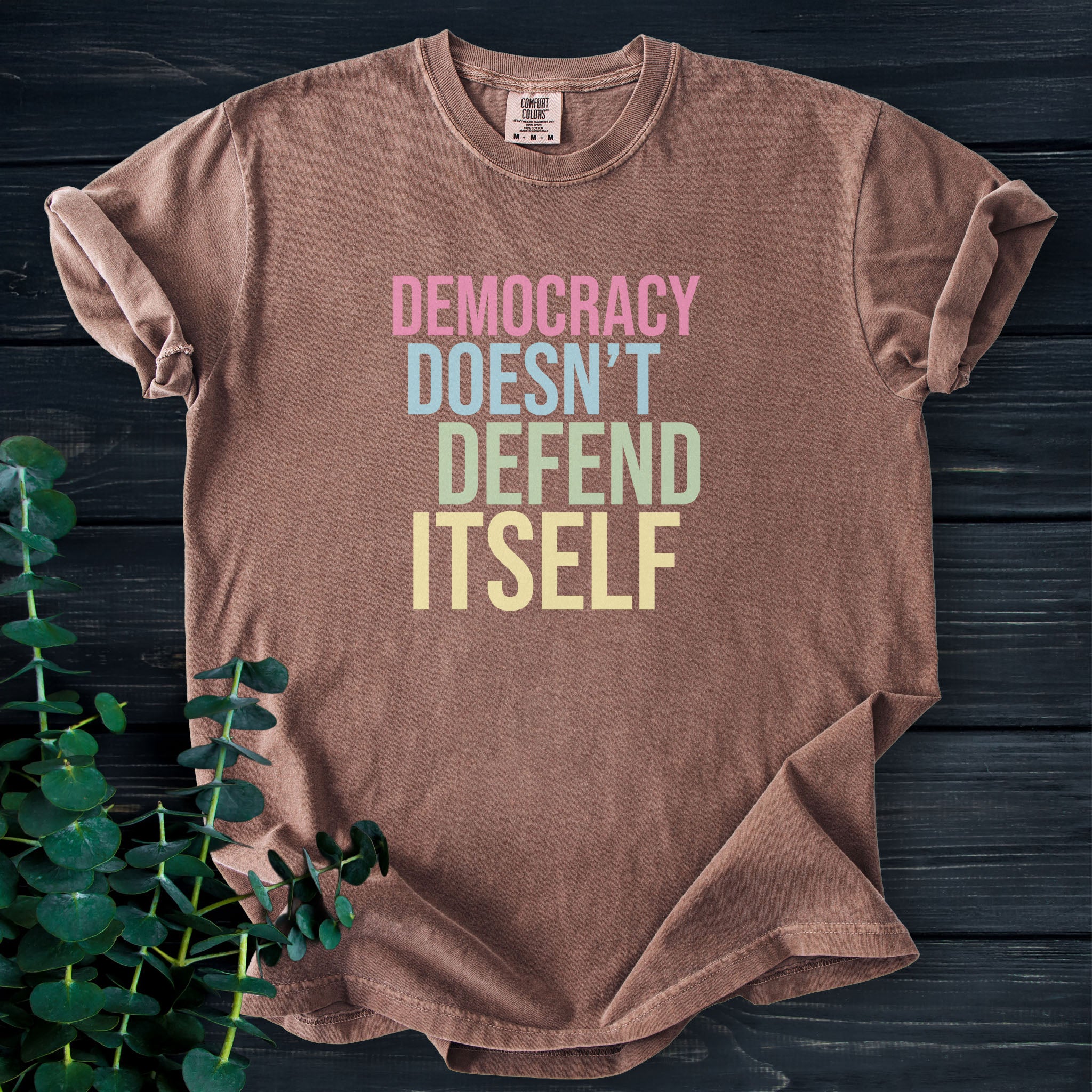 Democracy Doesn’t Defend Itself t-shirt