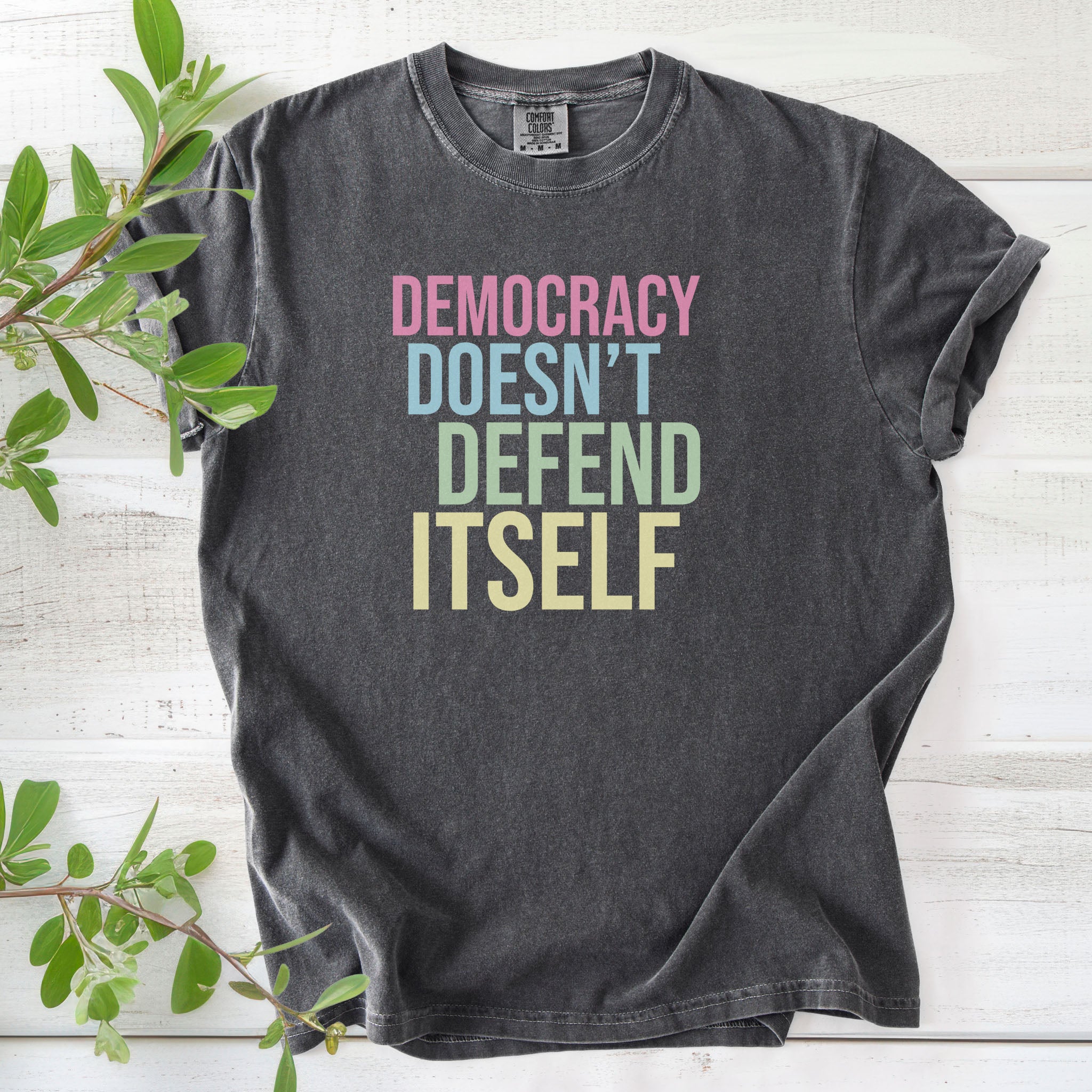 Democracy Doesn’t Defend Itself t-shirt