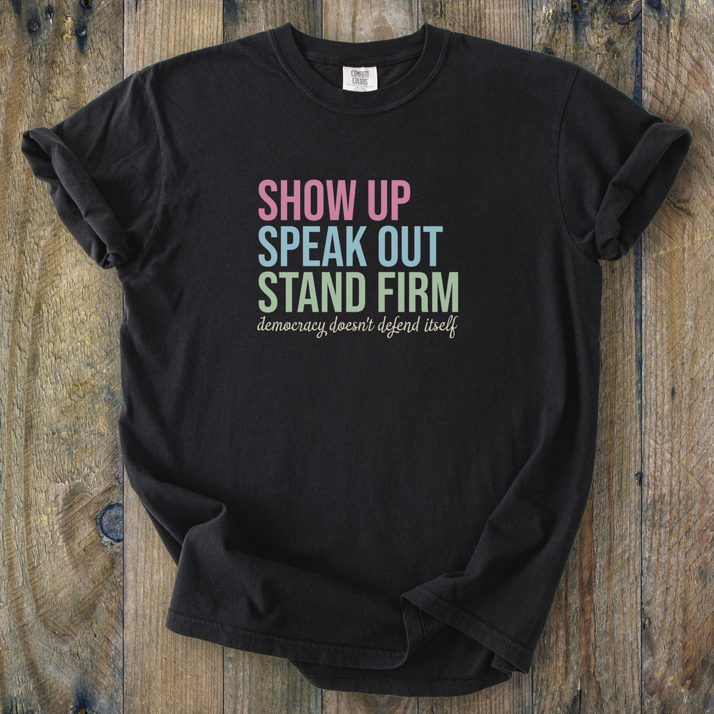 Show Up For Democracy t-shirt