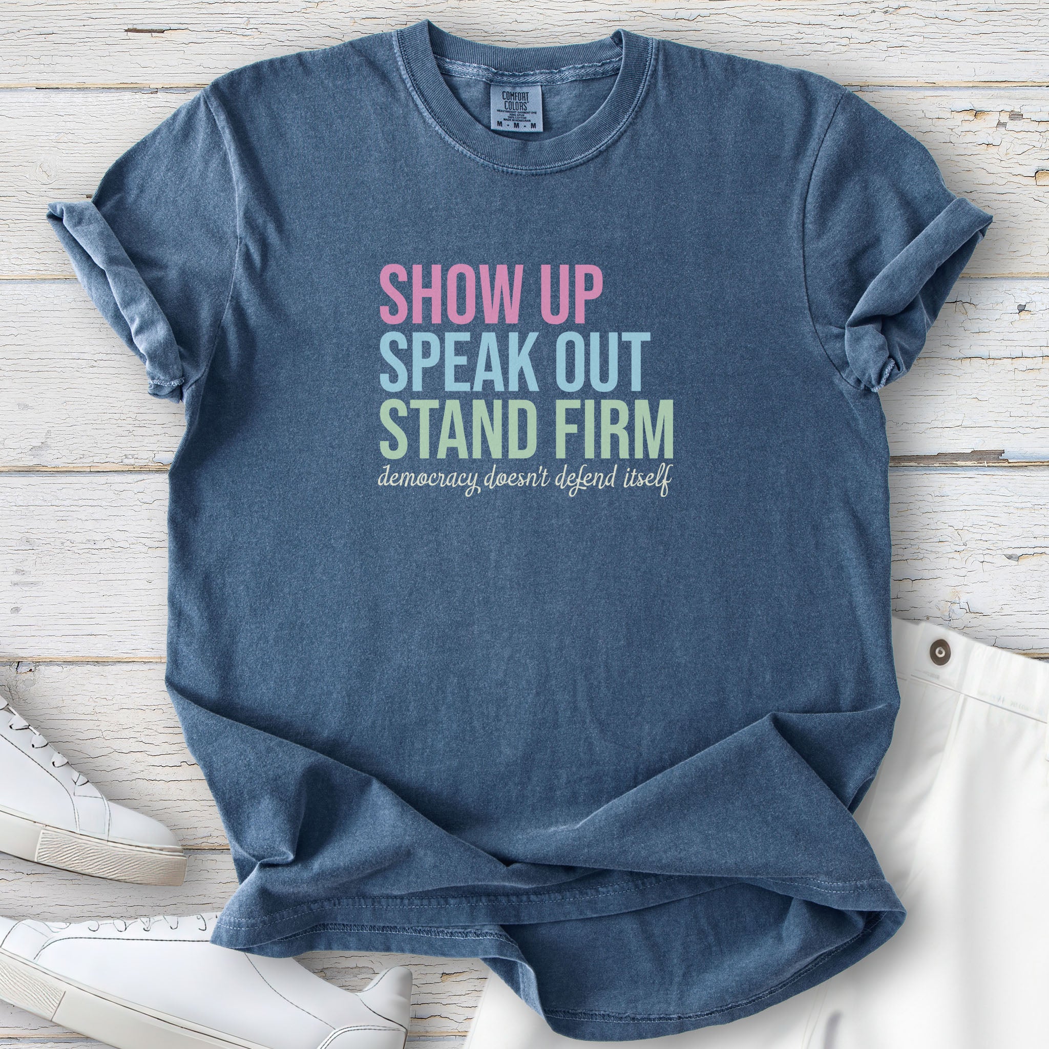 Show Up For Democracy t-shirt