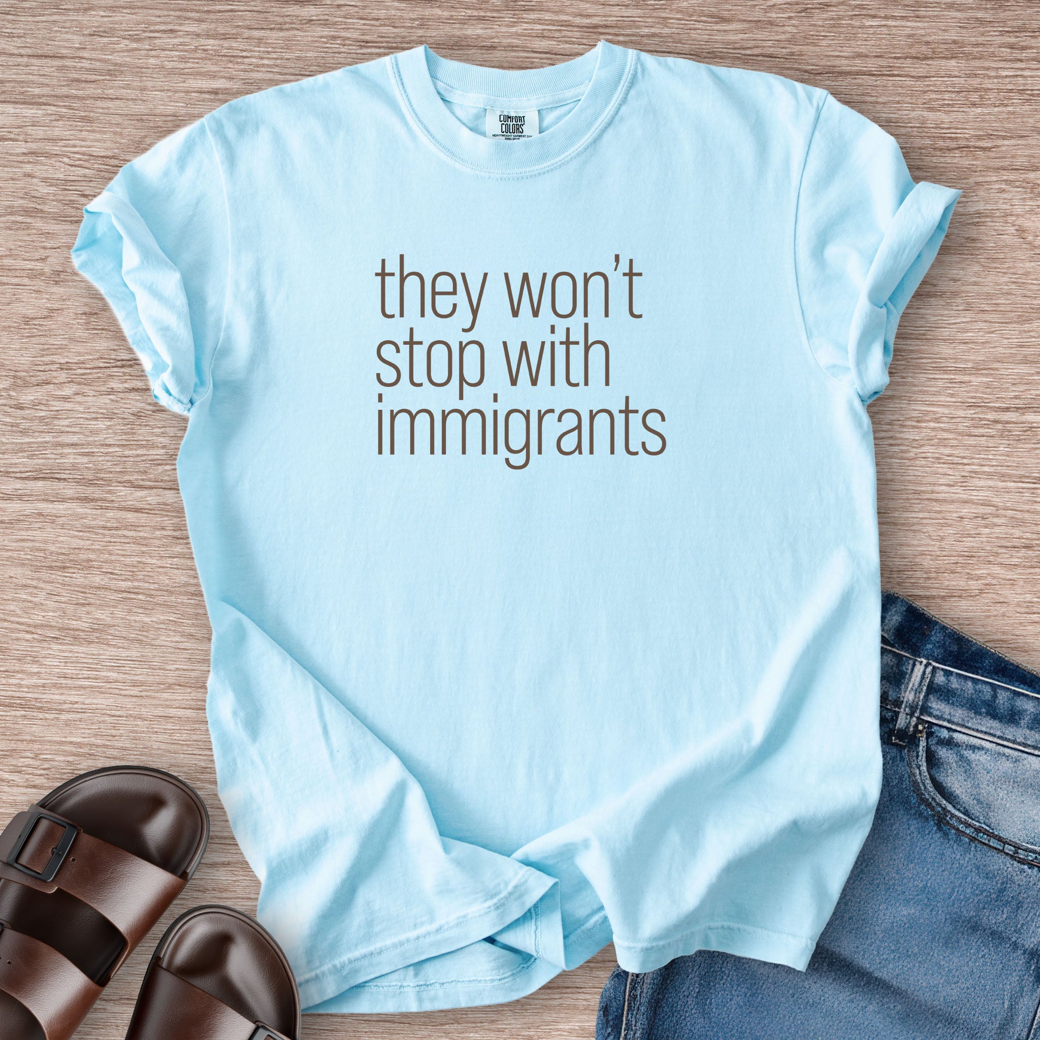 They Won't Stop With Immigrants t-shirt