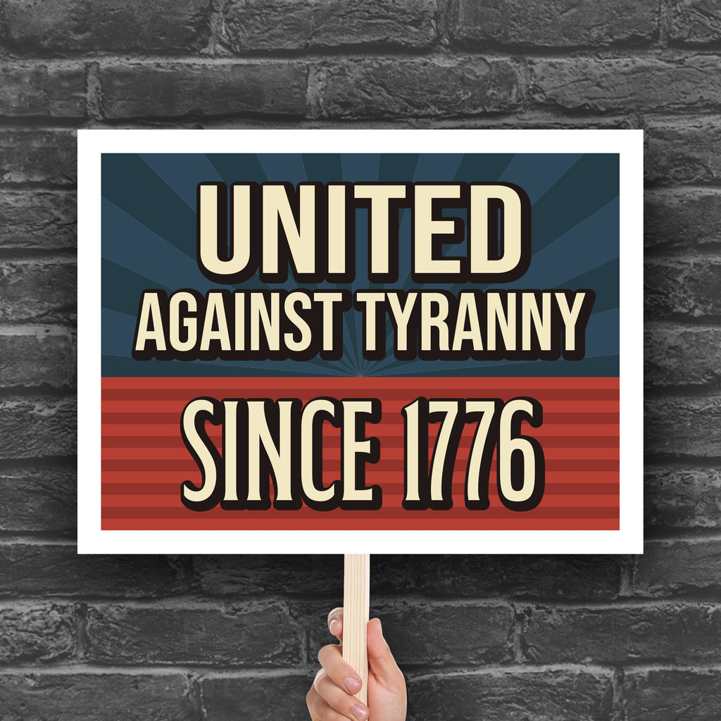 United Against Tyranny Since 1776 sign