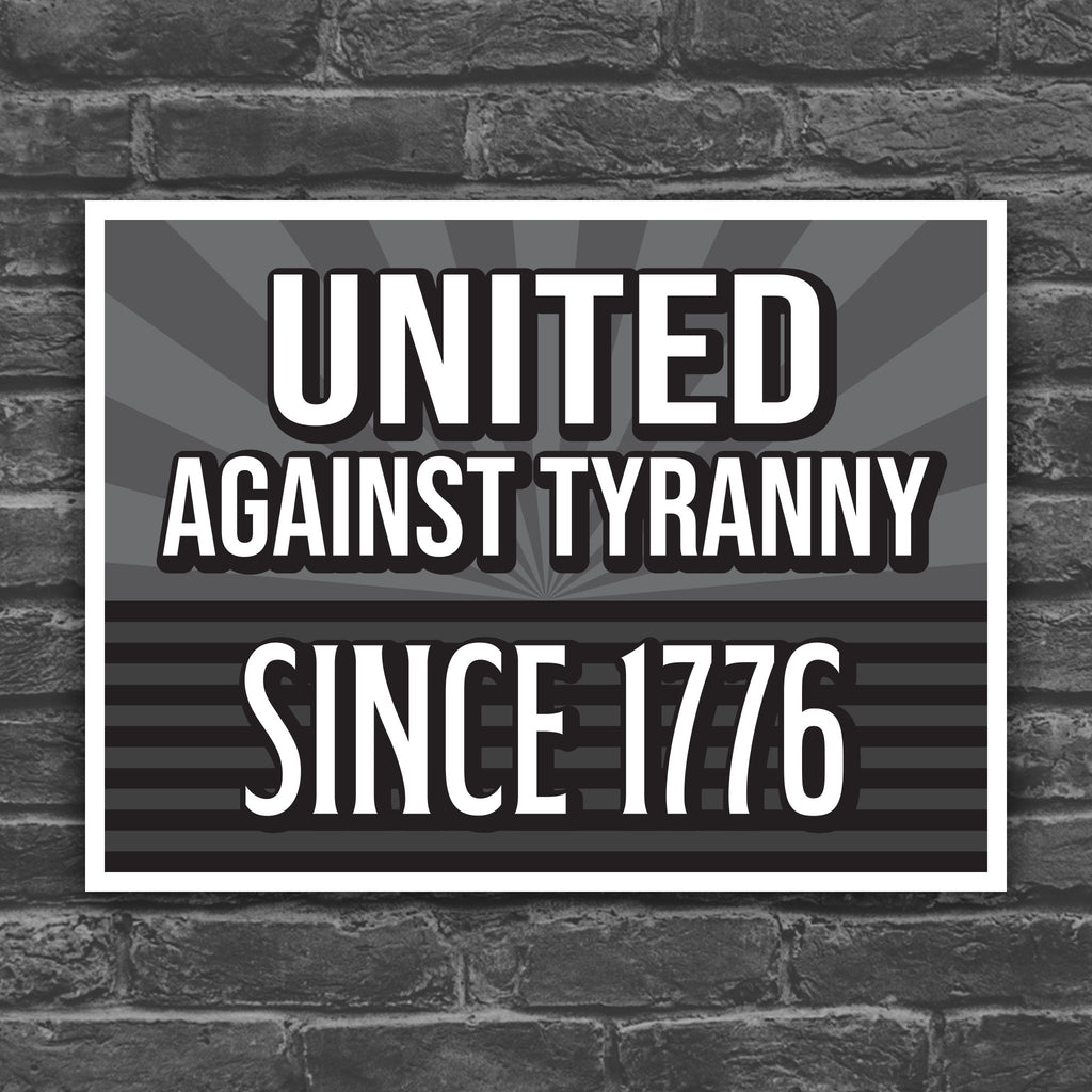 Black and white version of protest sign with text that reads "United against tyranny since 1776."