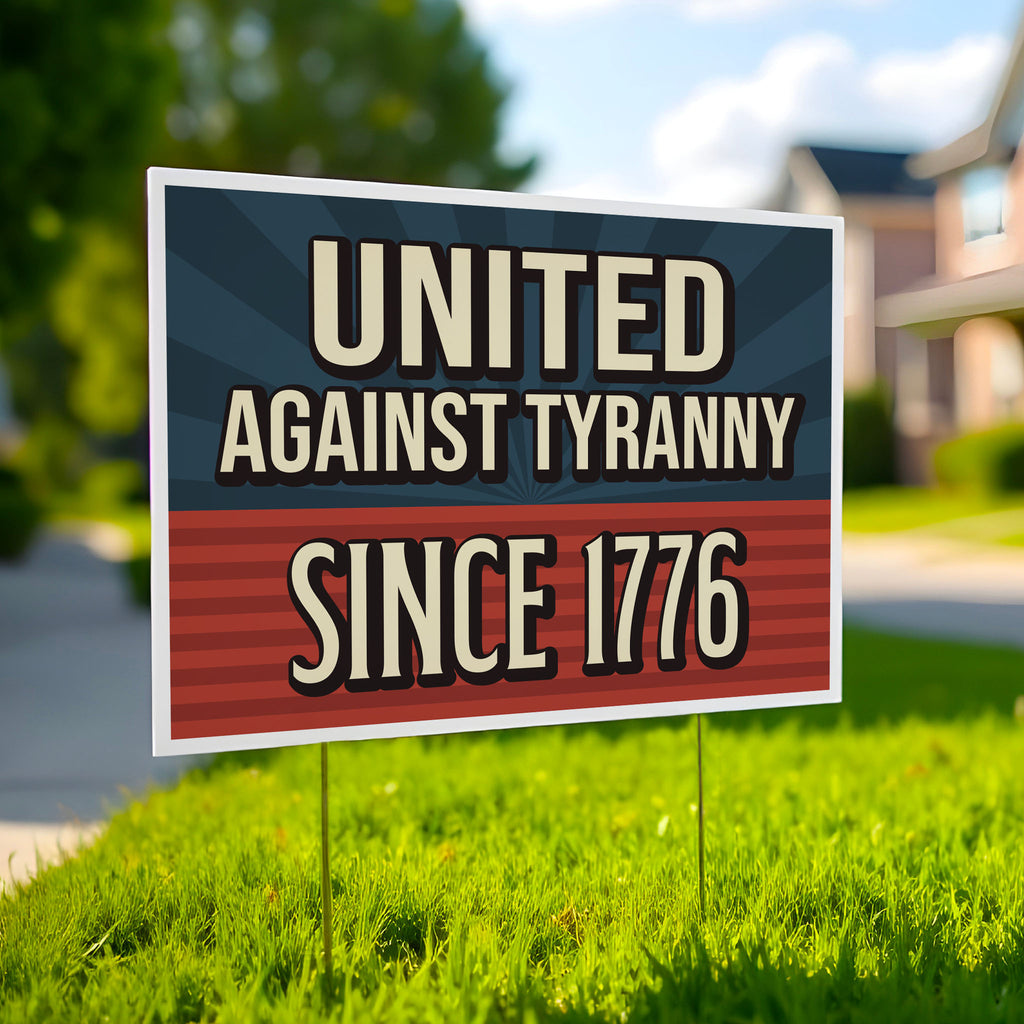 Yard sign with blue and red background and gold text that reads "United against tyranny since 1776."