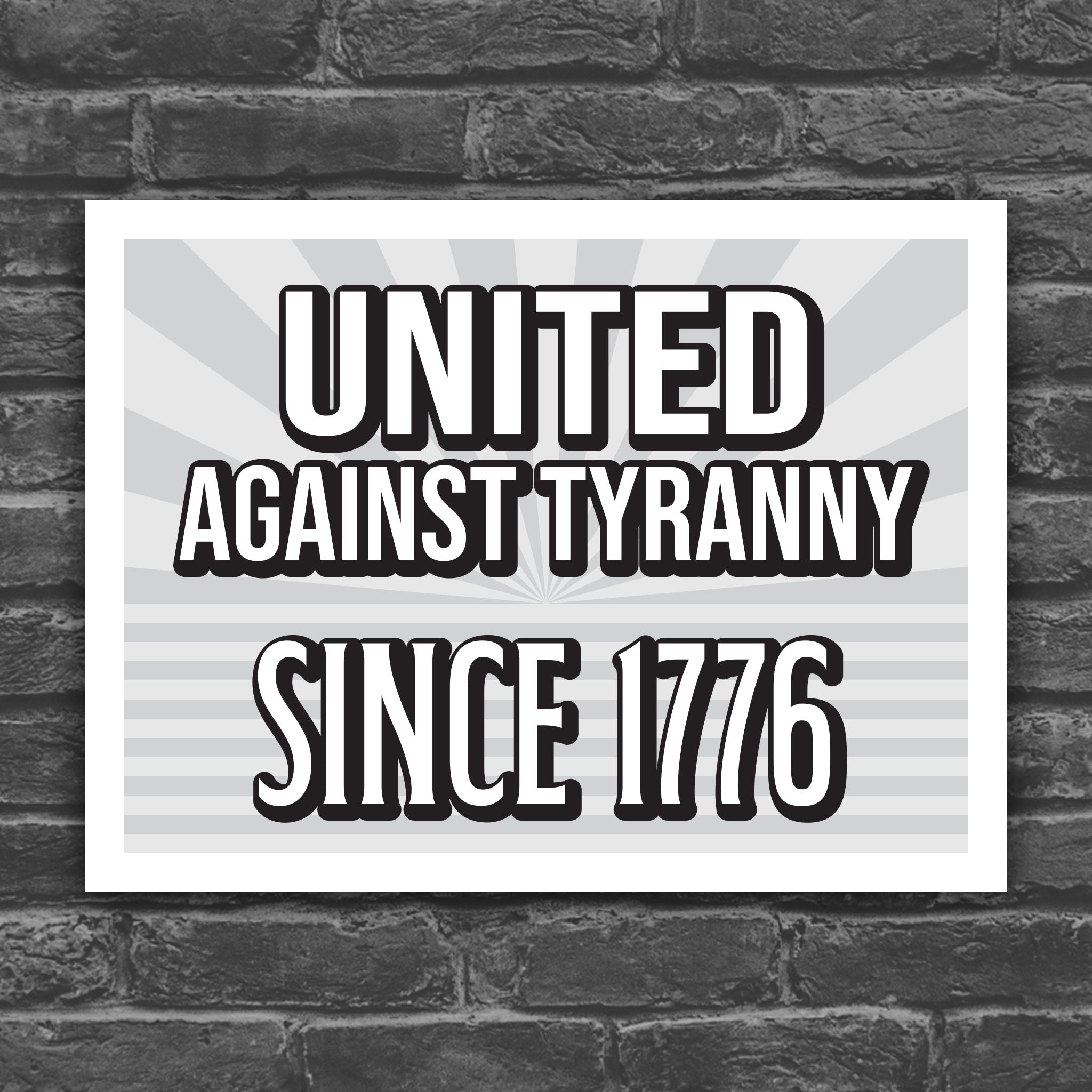 United Against Tyranny Since 1776 sign
