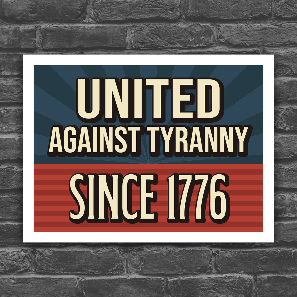 United Against Tyranny Since 1776 sign