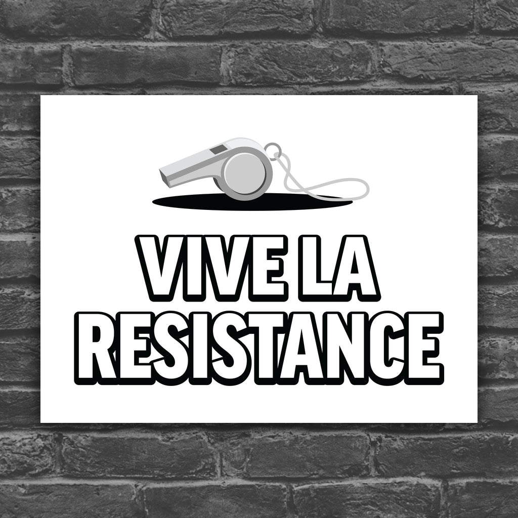 Black and white version of protest sign that has an illustration of a whistle, with text that reads "vive la resistance" below it with a blue background with burst emphasis.
