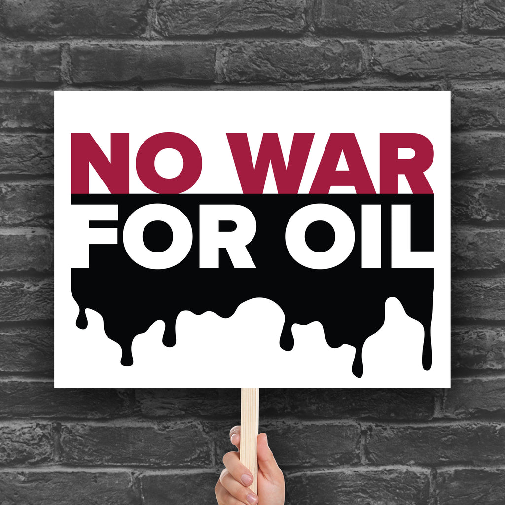Printable protest sign reading “No War for Oil” in bold red and white letters with dripping oil graphic, criticizing oil-driven wars and U.S. military intervention.
