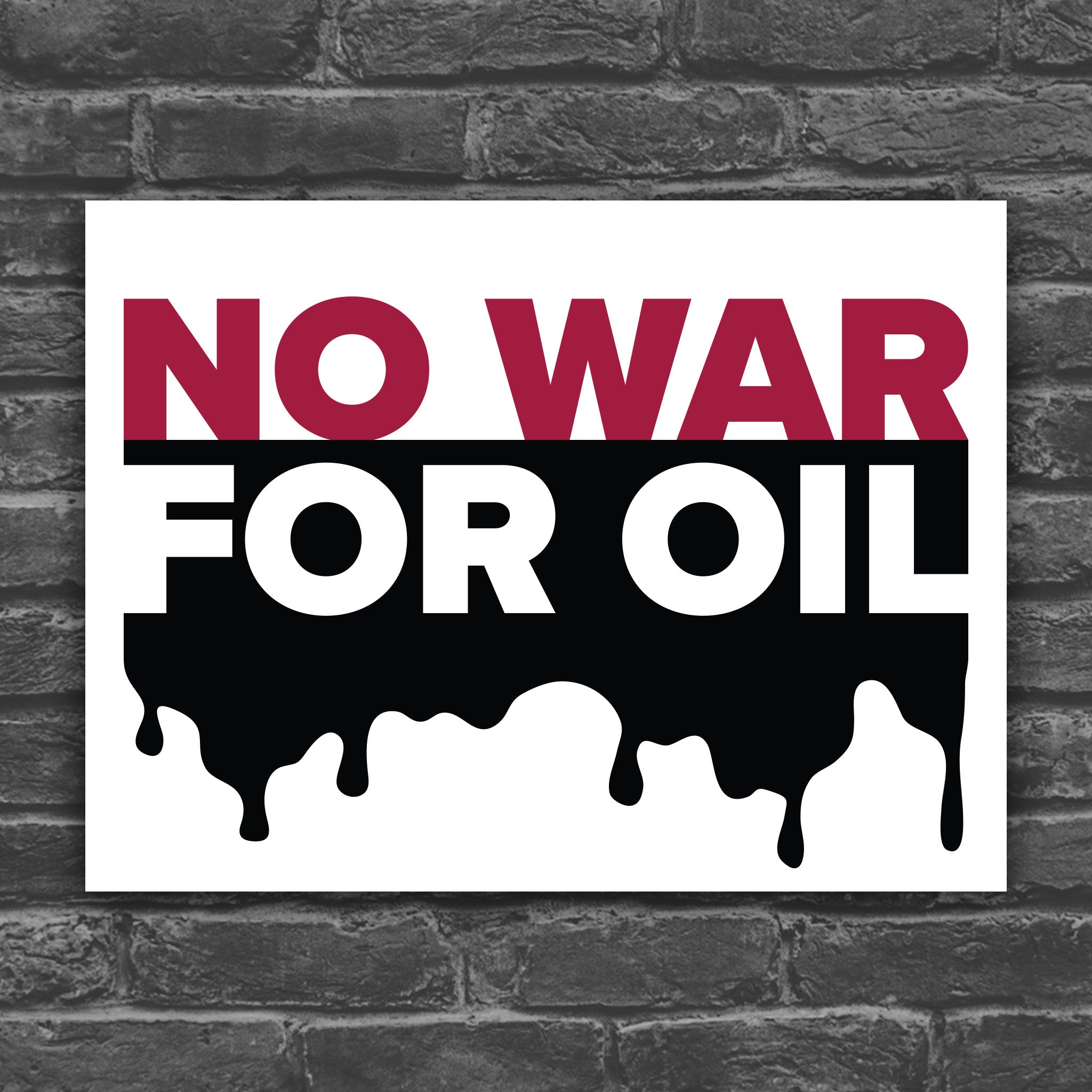 Color version of protest sign reading “No War for Oil” in bold red and white letters with dripping oil graphic, criticizing oil-driven wars and U.S. military intervention.