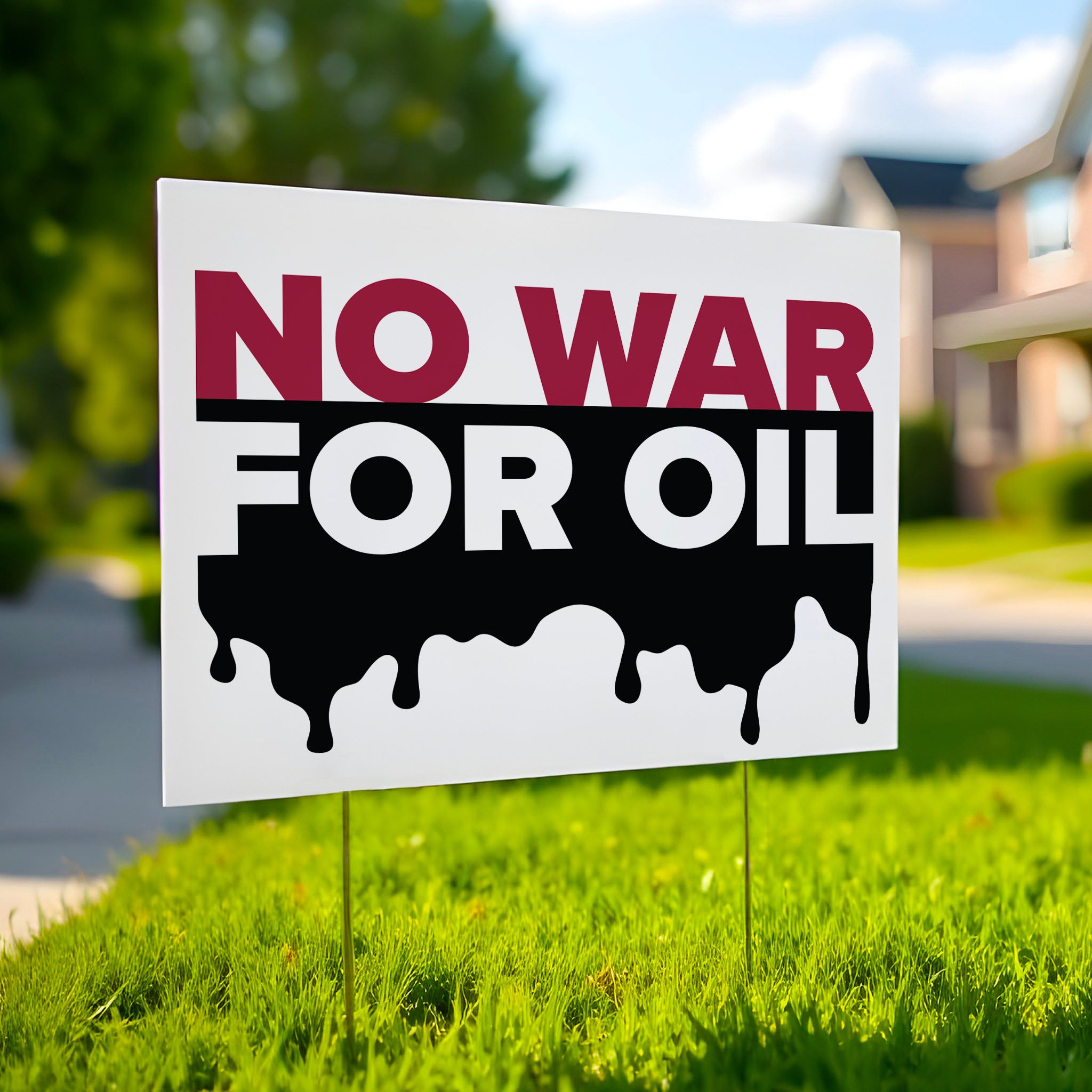 Yard sign reading “No War for Oil” in bold red and white letters with dripping oil graphic, criticizing oil-driven wars and U.S. military intervention.