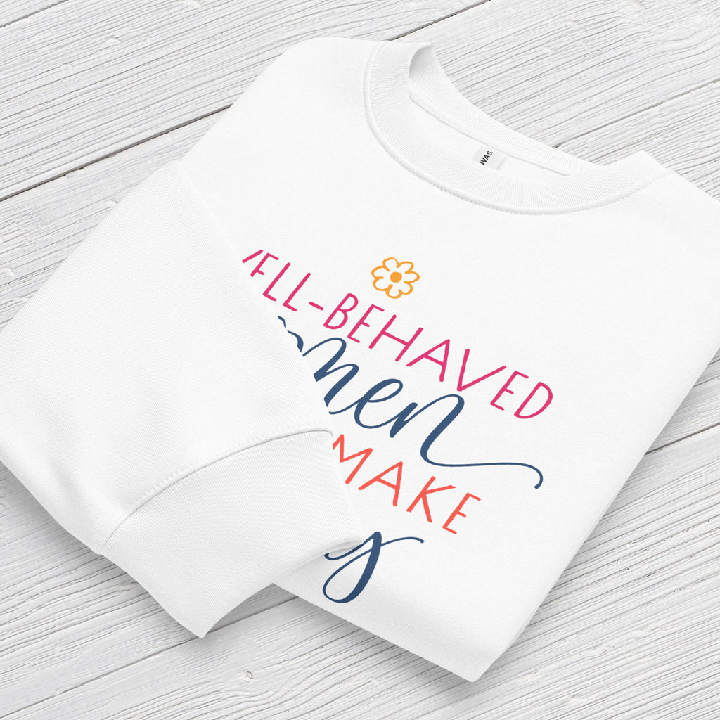 Folded athletic heather grey crewneck sweatshirt with stylized text graphic that reads "well-behaved women seldom make history",  displaying neck and sleeve cuffs.