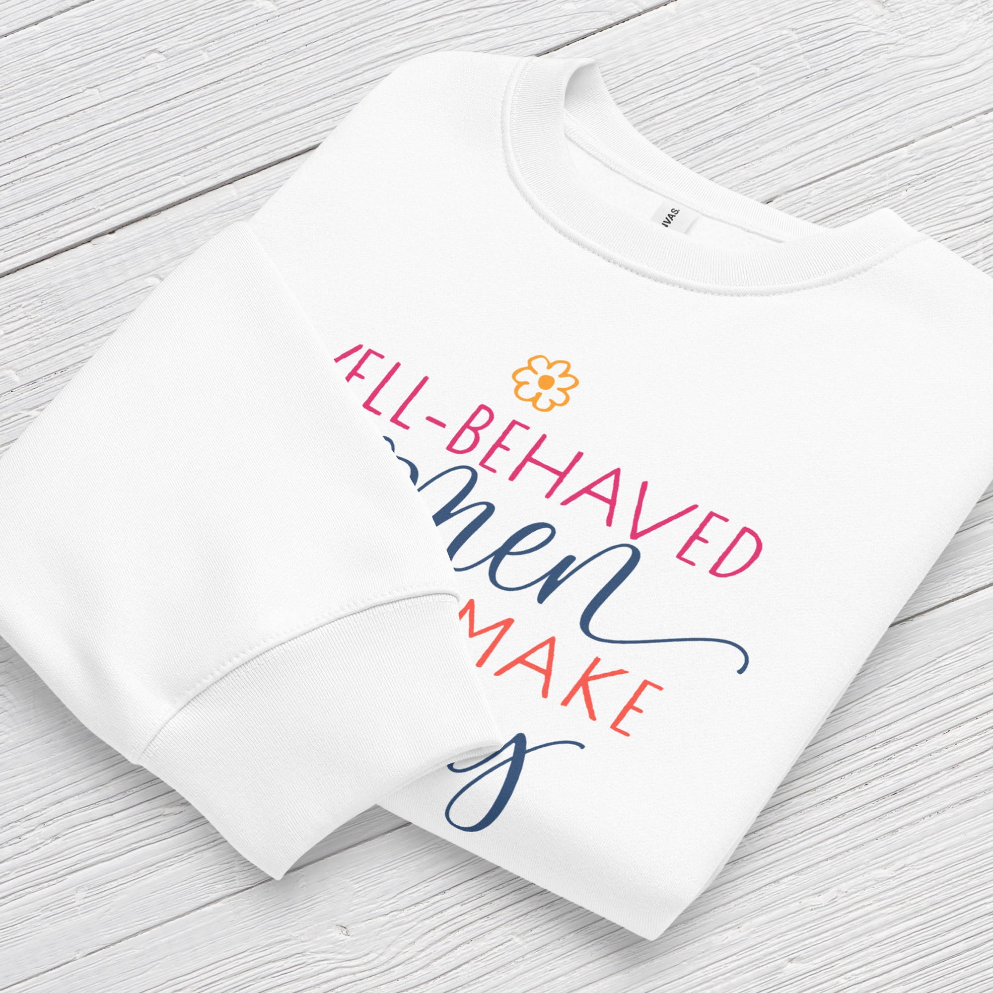 Folded athletic heather grey crewneck sweatshirt with stylized text graphic that reads "well-behaved women seldom make history",  displaying neck and sleeve cuffs.