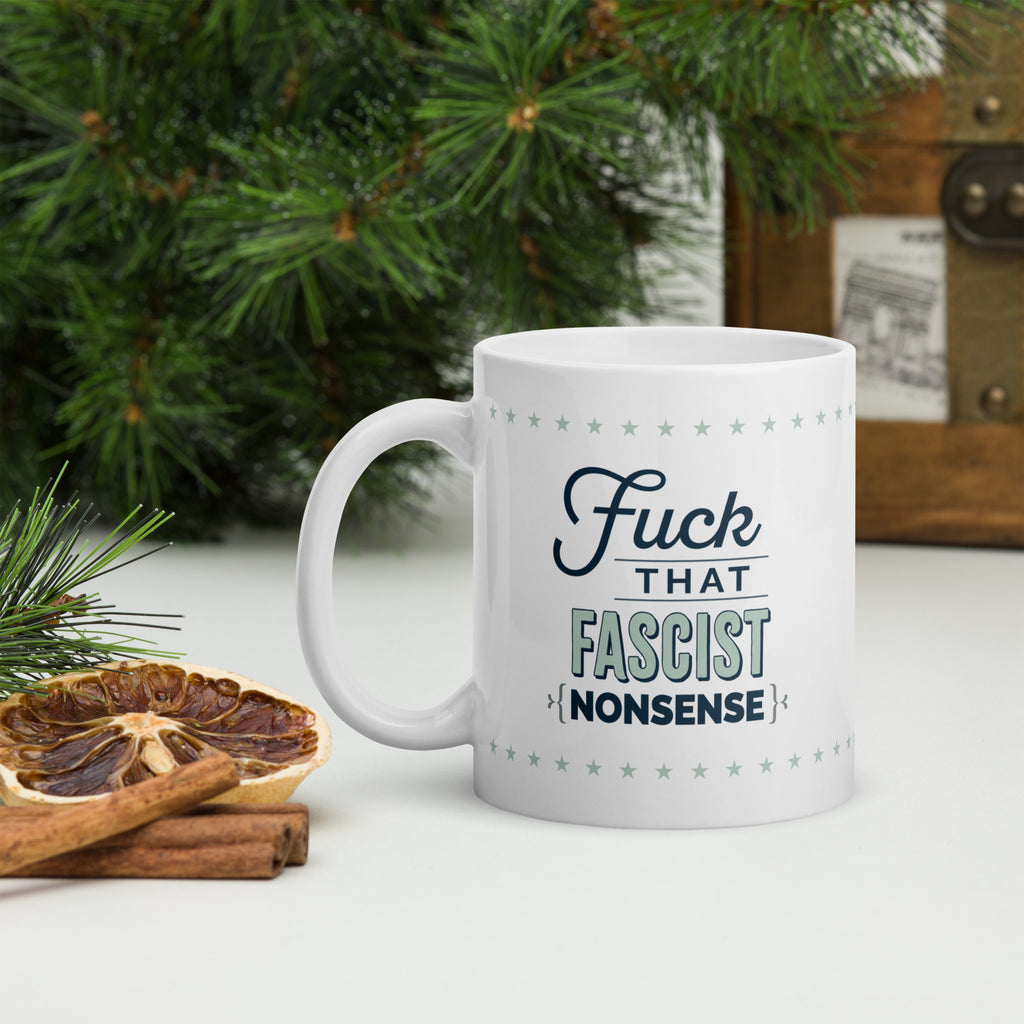 Fuck That Fascist Nonsense coffee mug