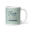 11 ounce ceramic mug with graphic on mint green background and navy styled text block that reads "fuck that fascist nonsense." 