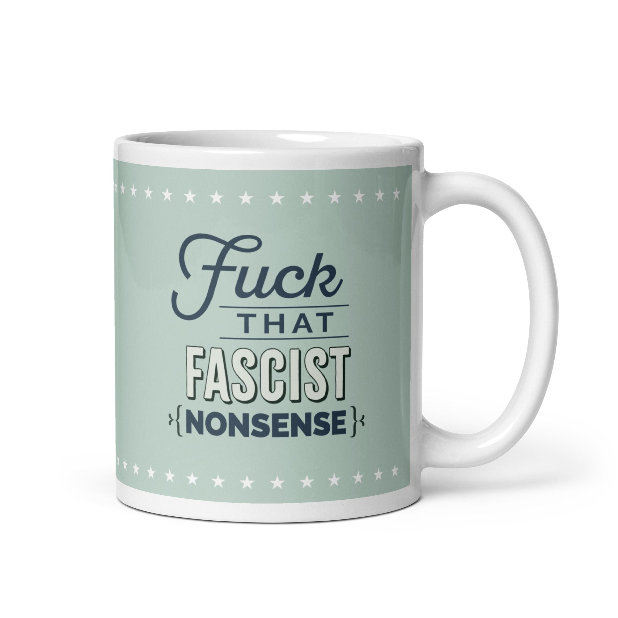 11 ounce ceramic mug with graphic on mint green background and navy styled text block that reads "fuck that fascist nonsense." 