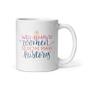 20 ounce mug with decorative text that reads "well-behaved women seldom make history".