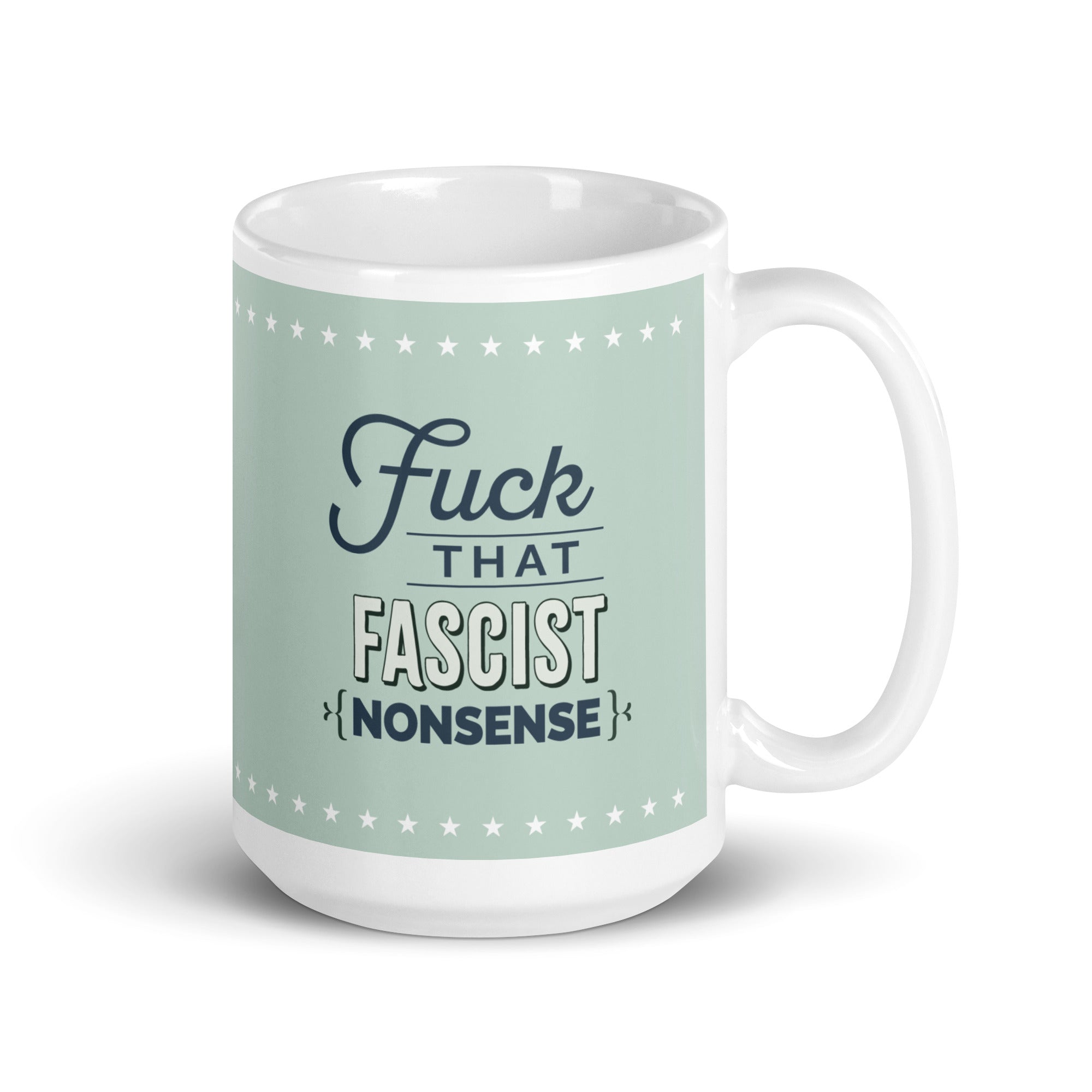 15 ounce ceramic mug with graphic on mint green background and navy styled text block that reads "fuck that fascist nonsense." 