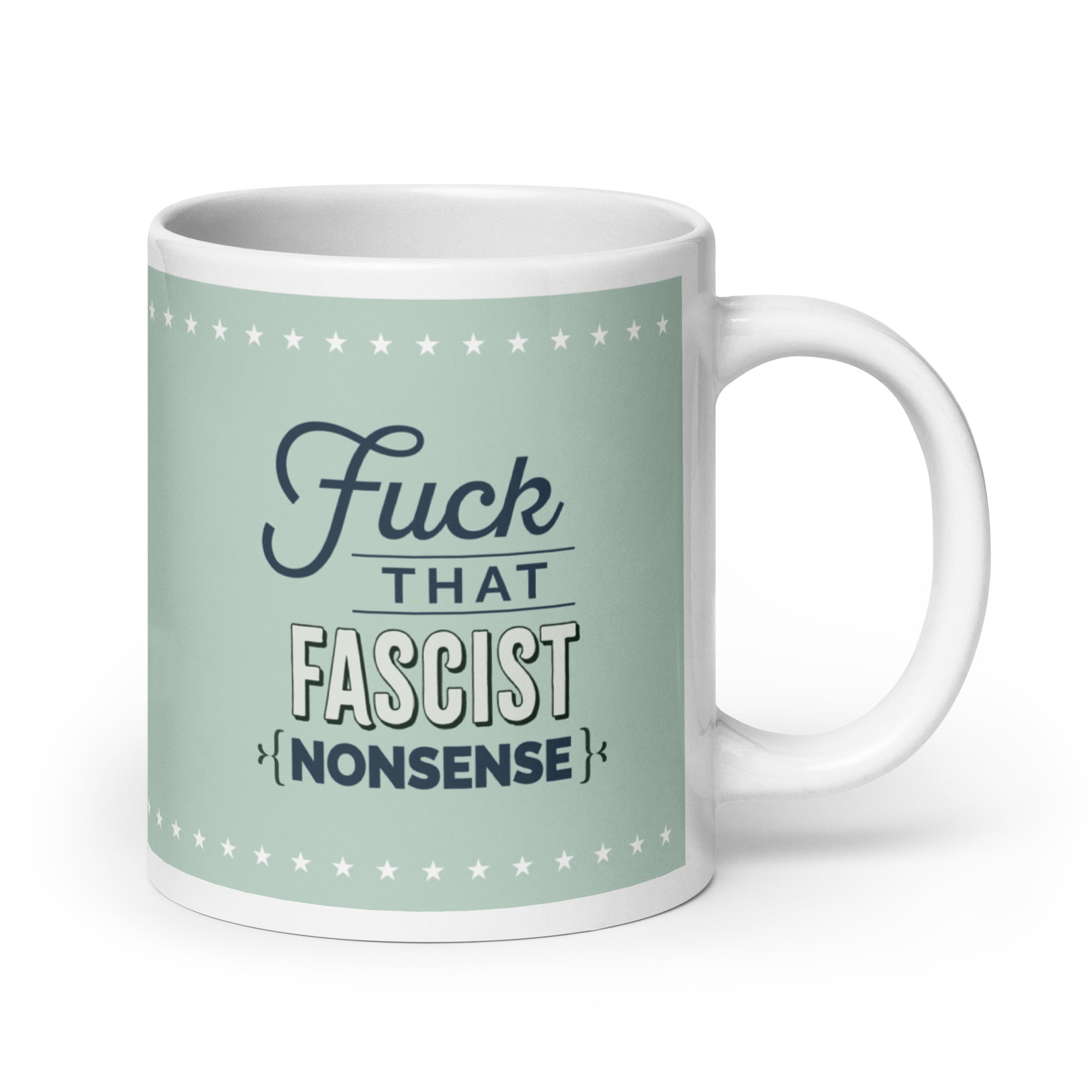 20 ounce ceramic mug with graphic on mint green background and navy styled text block that reads "fuck that fascist nonsense." 