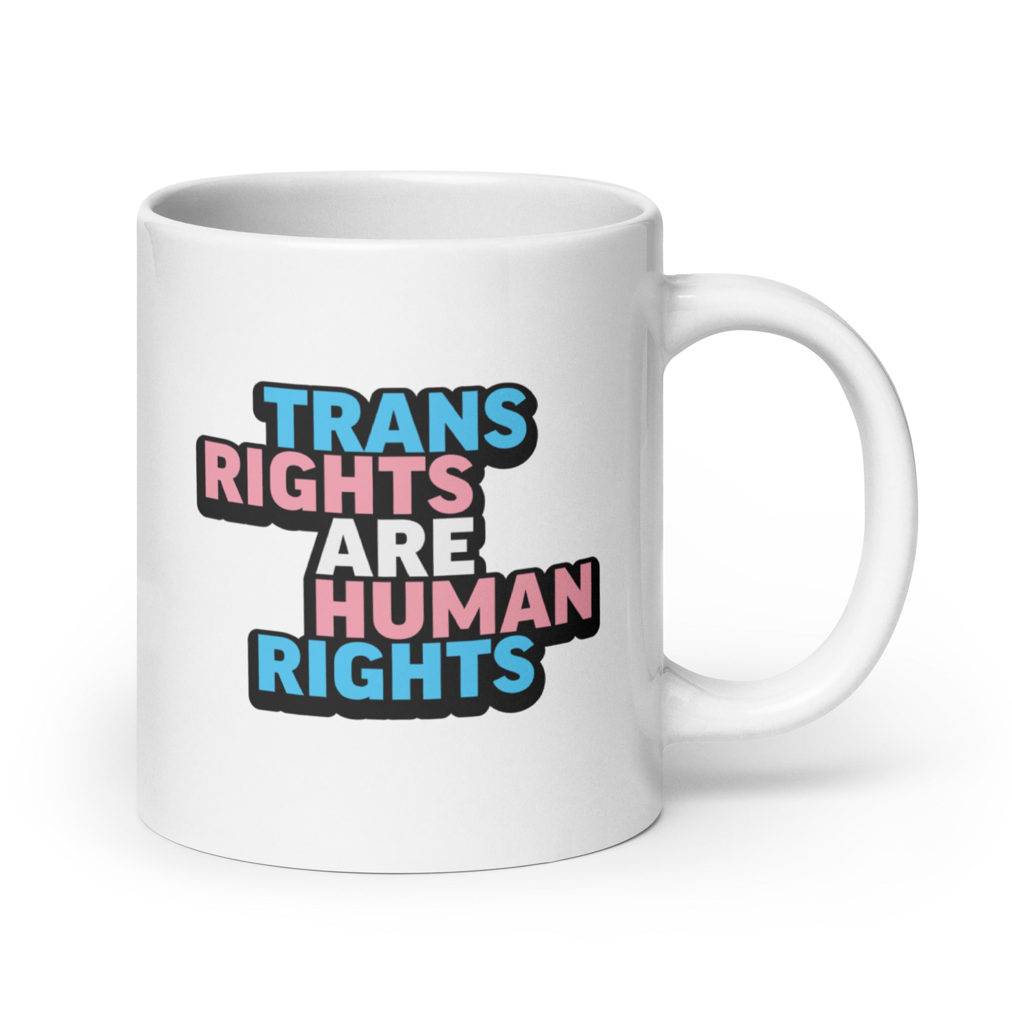 20 ounce white ceramic mug with bold text “Trans Rights Are Human Rights” in blue, pink, and black colors representing the transgender pride flag.