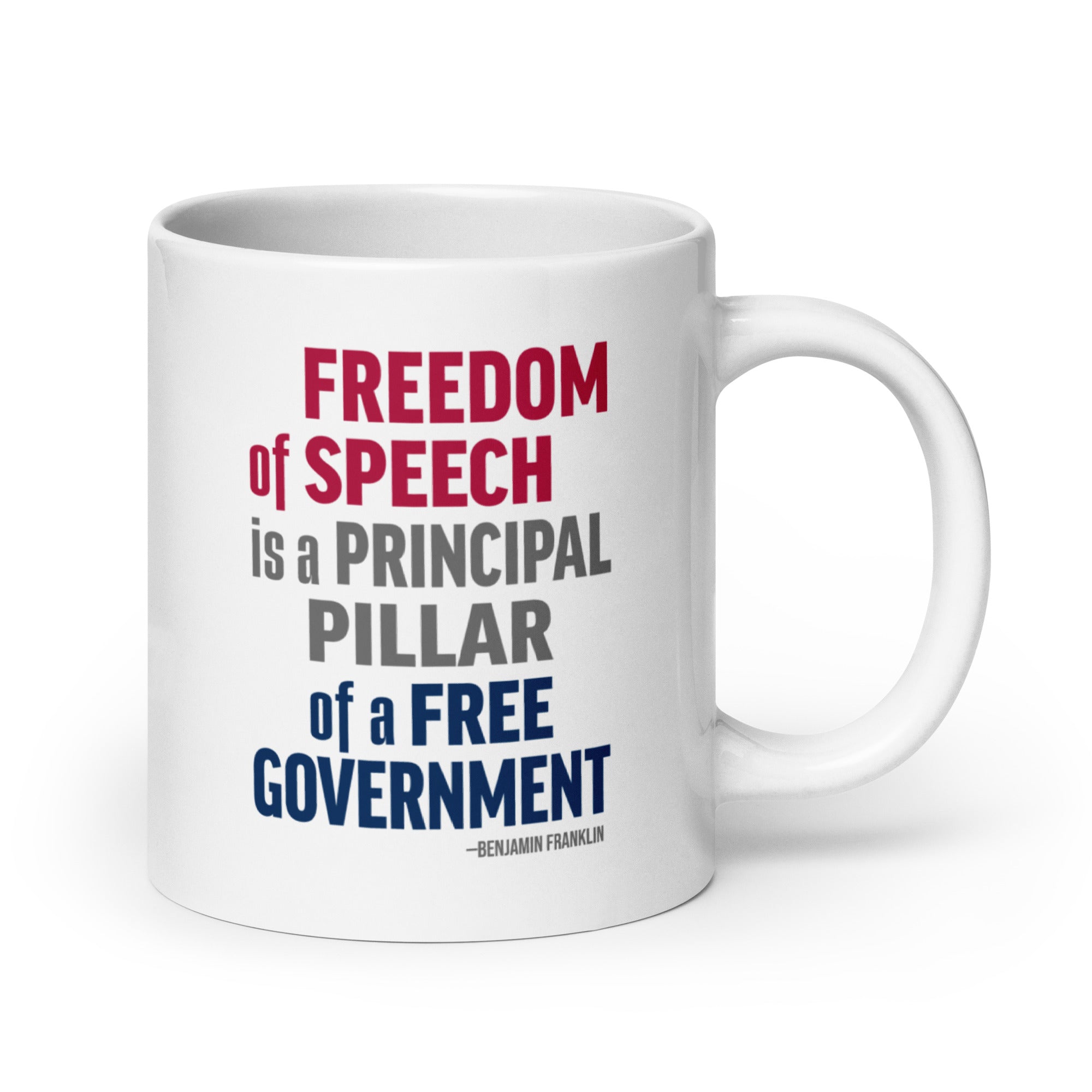 20 ounce white ceramic mug with bold patriotic red, blue, and grey text that reads "Freedom of speech is a principal pillar of a free government. – Ben Franklin."