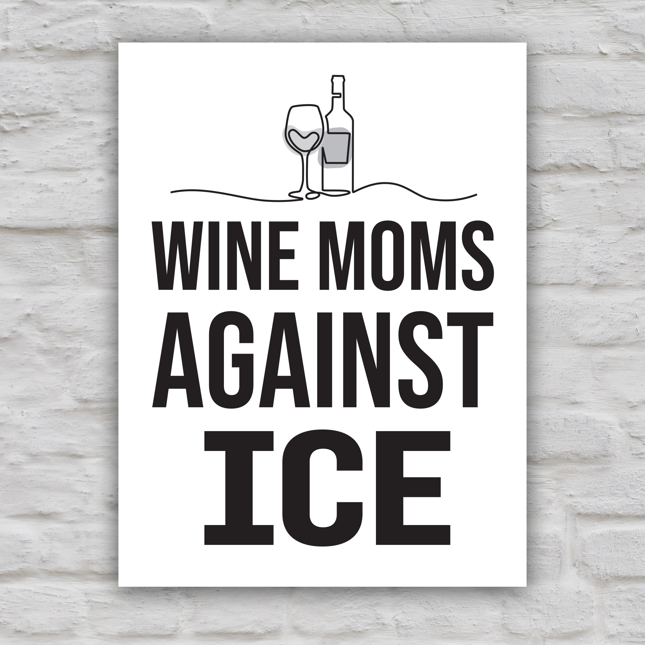 Black and white version of protest sign reading “Wine Moms Against ICE” with a wine glass and bottle illustration, mocking Fox News claims about wine moms using Antifa tactics against ICE.